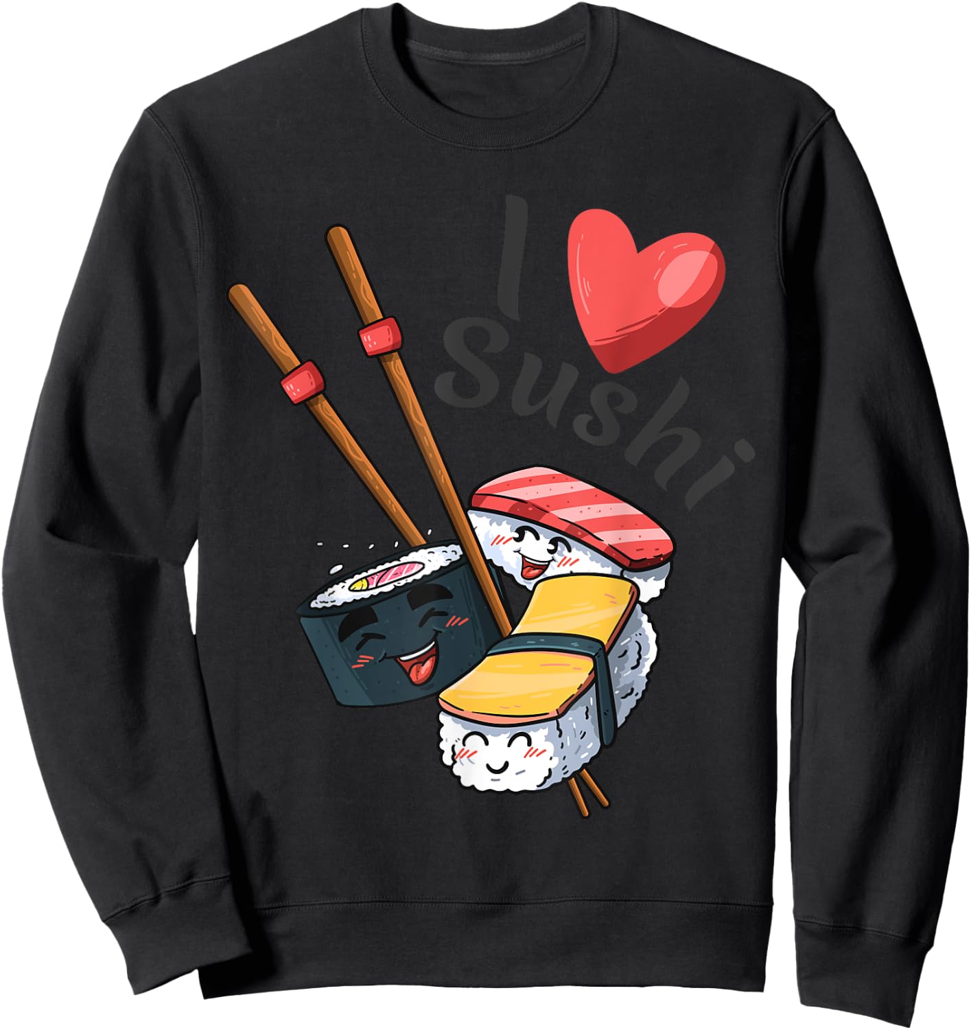 Modern Unique Japanese Sushi Sashimi & Soy I Love Sushi Sweatshirt - Sweatshirt | Black