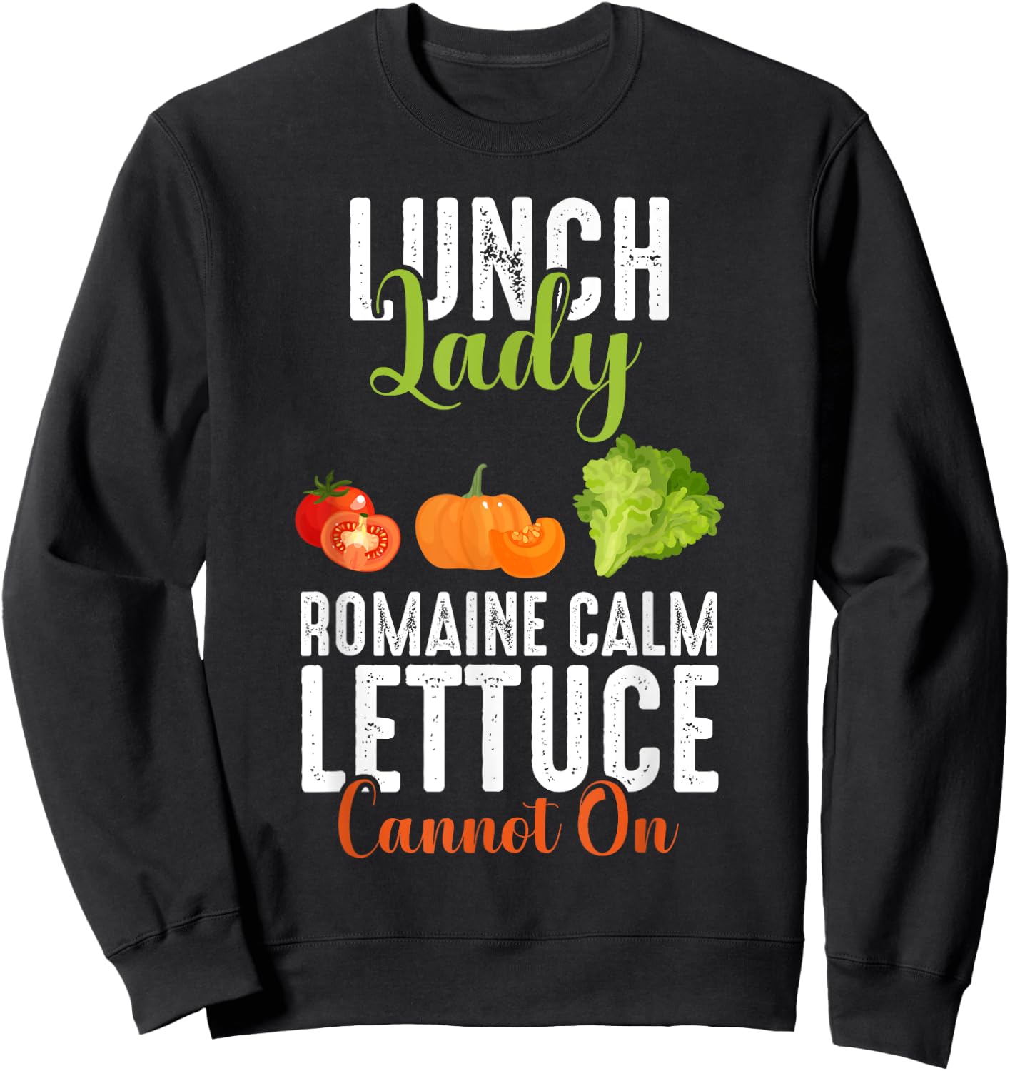 Lunch Lady Squad Funny Romaine Calm Lettuce Carrot On Chef Sweatshirt - Sweatshirt | Black