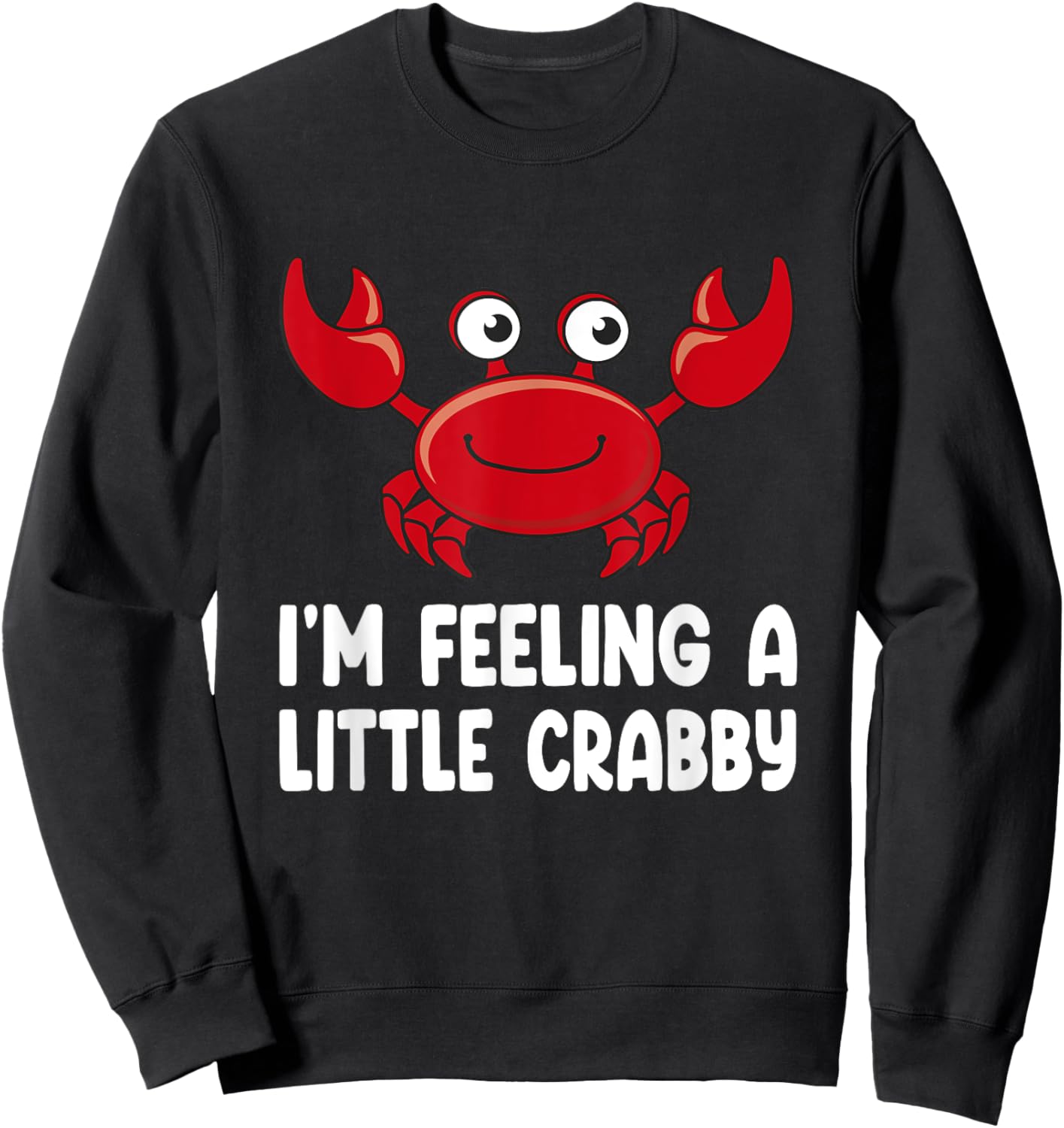 Funny Crab Shirts - Im Feeling A Little Crabby Sweatshirt - Sweatshirt | Black