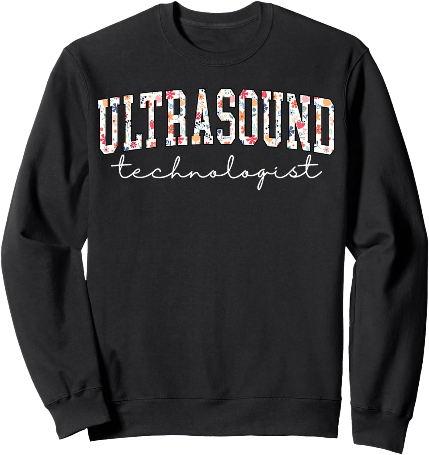 Floral Ultrasound Technologist Graduation Flower Sonographer Sweatshirt - Sweatshirt | Black