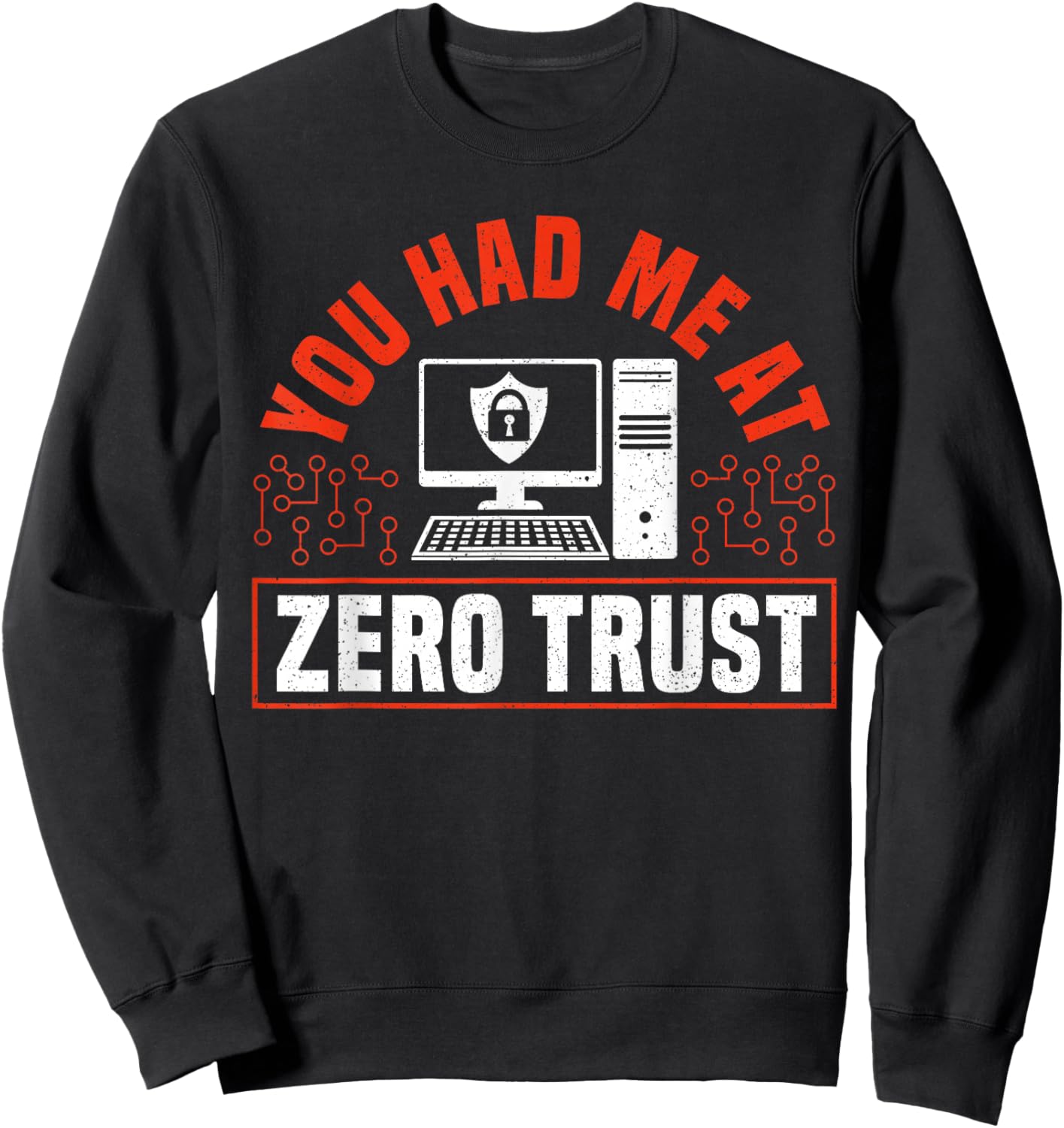 You Had Me At Zero Trust Cyber Security Engineer Sweatshirt - Sweatshirt | Black
