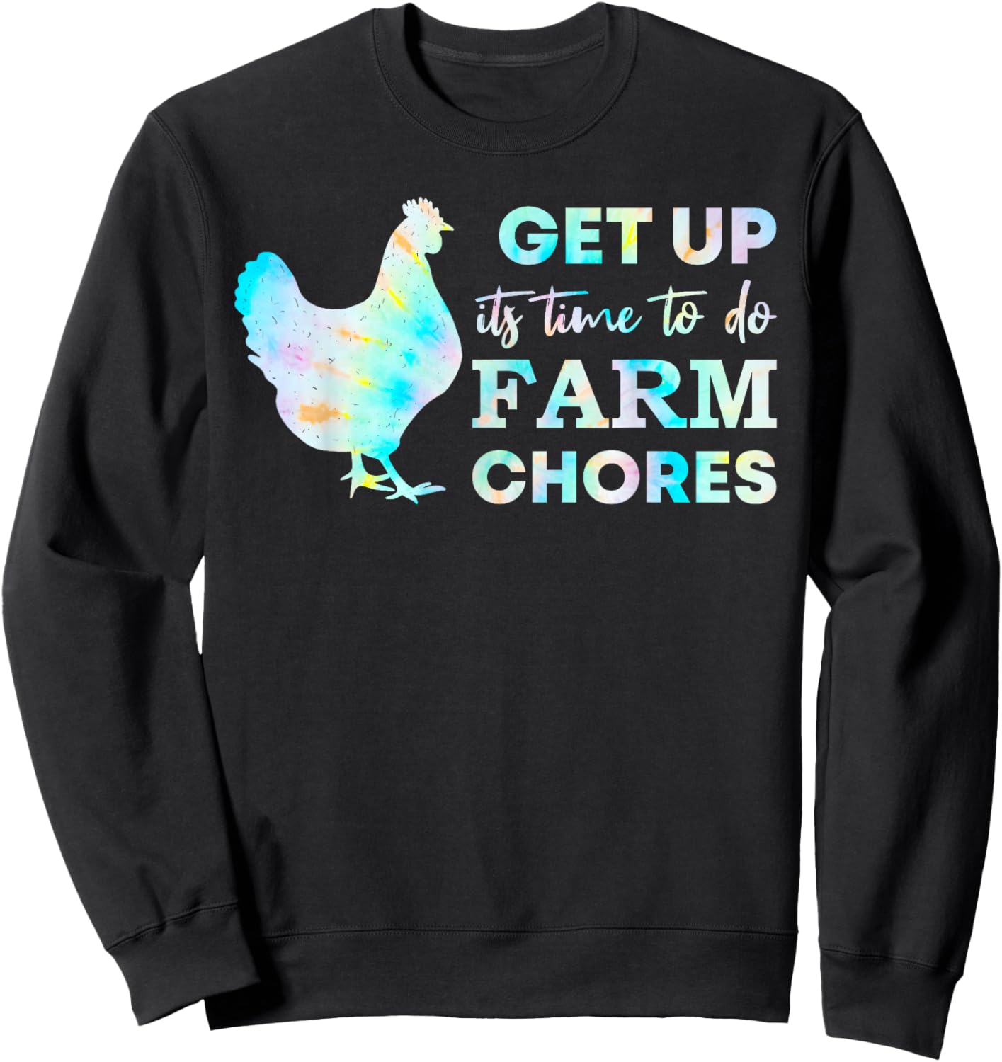 Get Up Its Time to Do Farm Chores Sweatshirt - Sweatshirt | Black