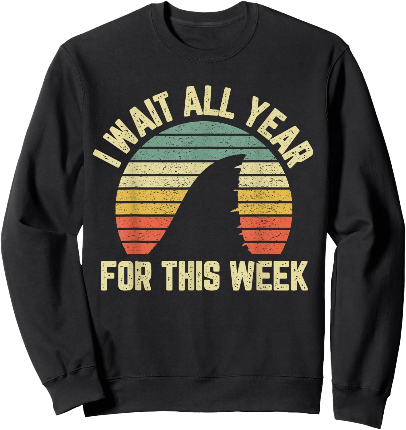 I Wait All Year For This Week Shirt Funny Shark Shirt Sweatshirt - Sweatshirt | Black