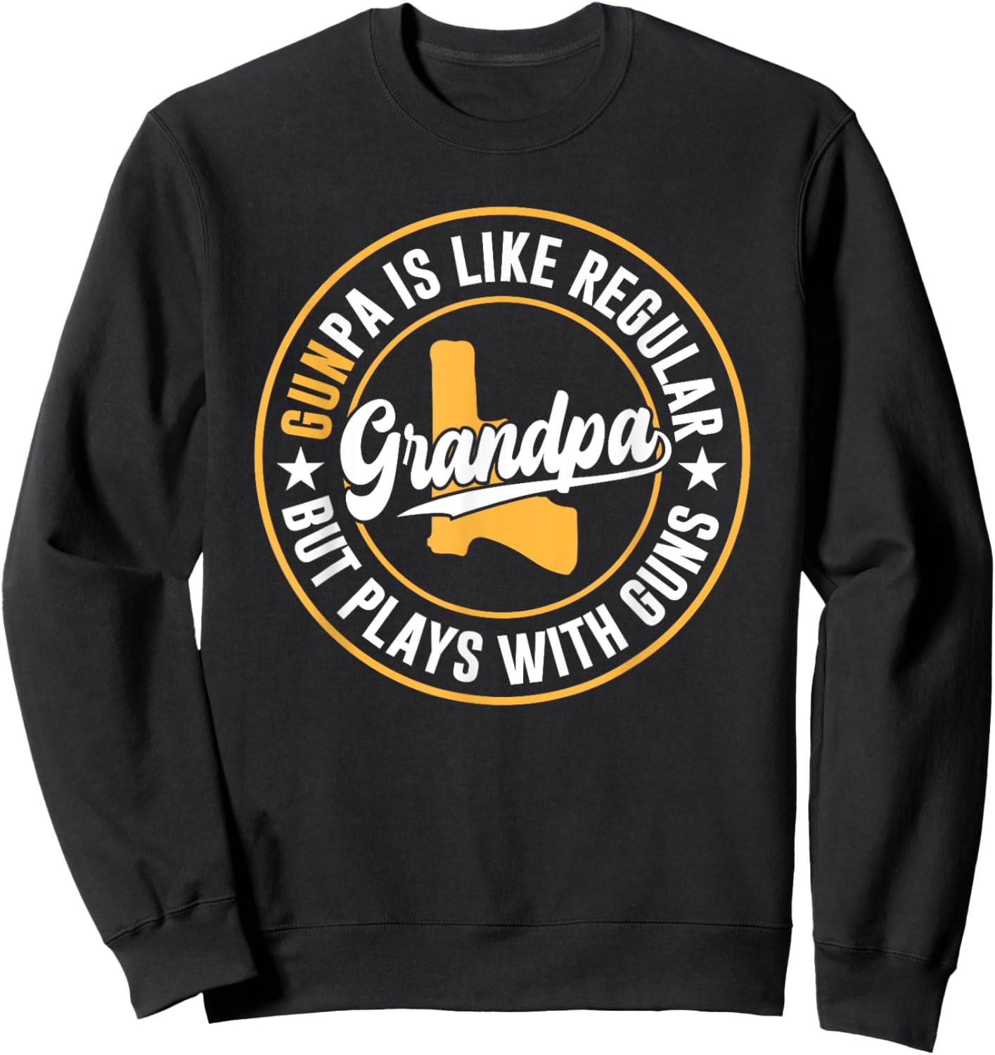 Gunpa Is Like Regular Grandpa But plays with guns Gunpa Sweatshirt - Sweatshirt | Black