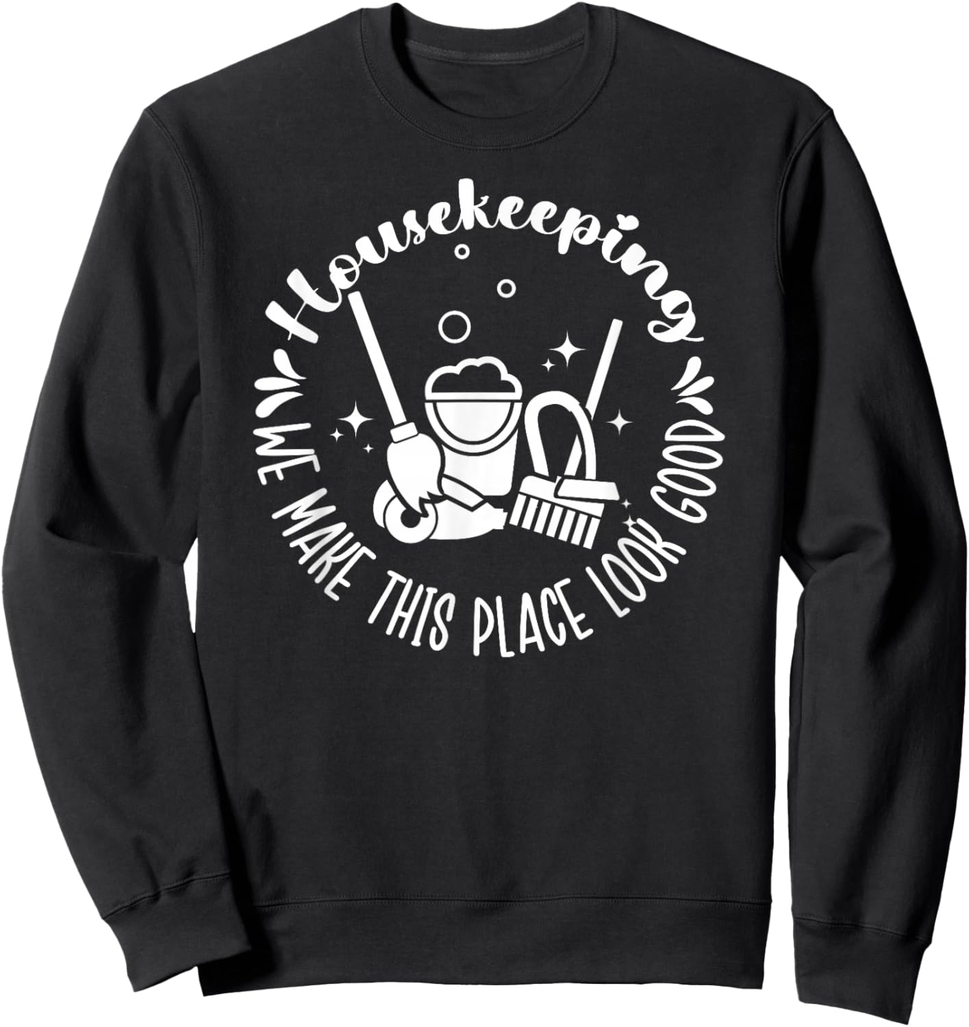 Housekeeper Appreciation Housekeeping Week Sweatshirt - Sweatshirt | Black