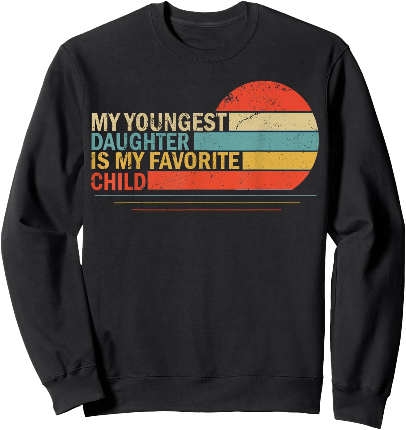 My Youngest Daughter Is My Favorite Child Funny Parent Women Sweatshirt - Sweatshirt | Black