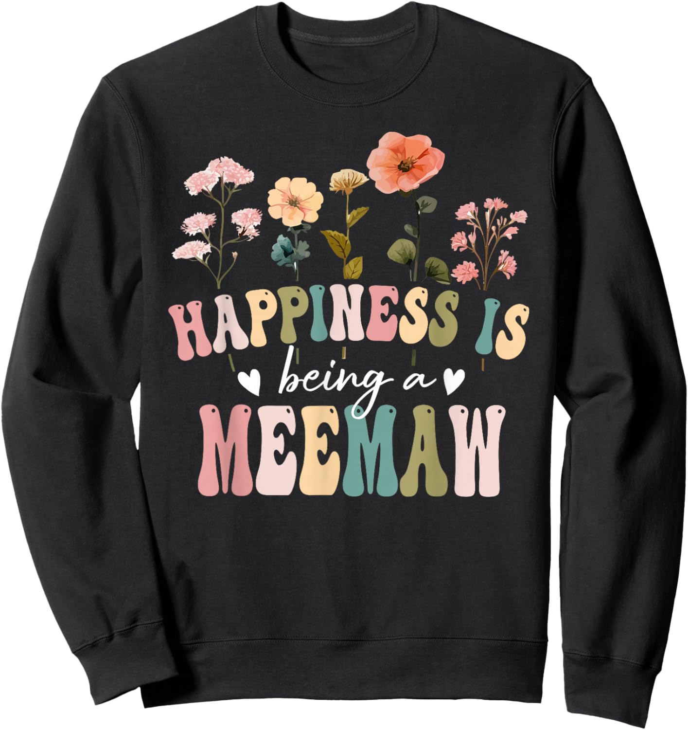 Happiness is Being a Meemaw Floral Meemaw Mother's Day Sweatshirt - Sweatshirt | Black