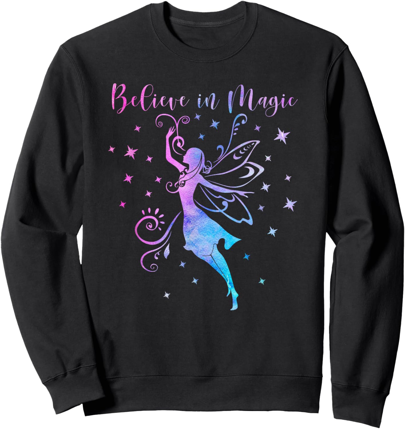 BELIEVE IN MAGIC Fairies Fairy Tale Positive Inspiring Quote Sweatshirt - Sweatshirt | Black