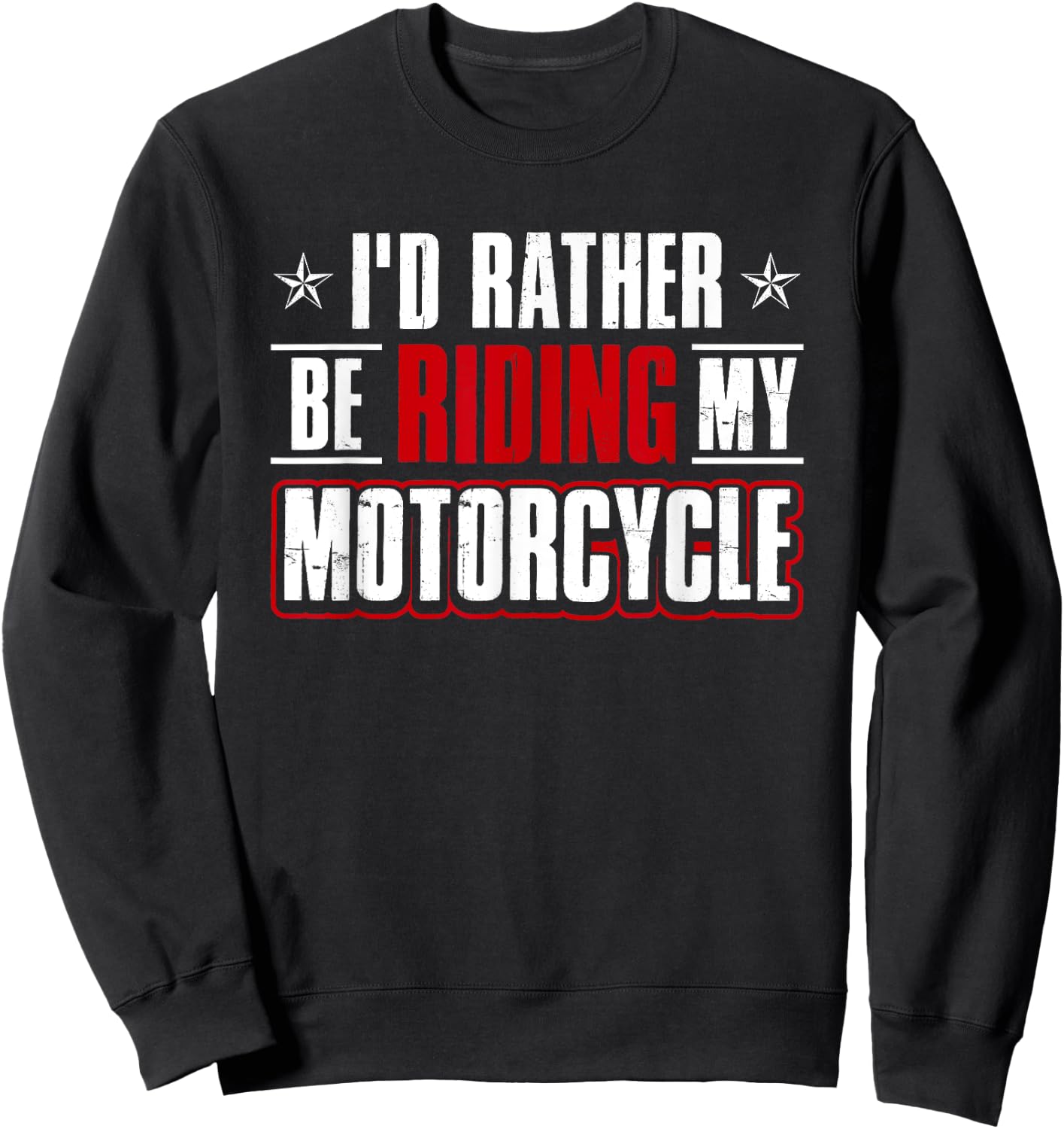 Funny Humor Bike Shirt I'd Rather Be Riding My Motorcycle Sweatshirt - Sweatshirt | Black