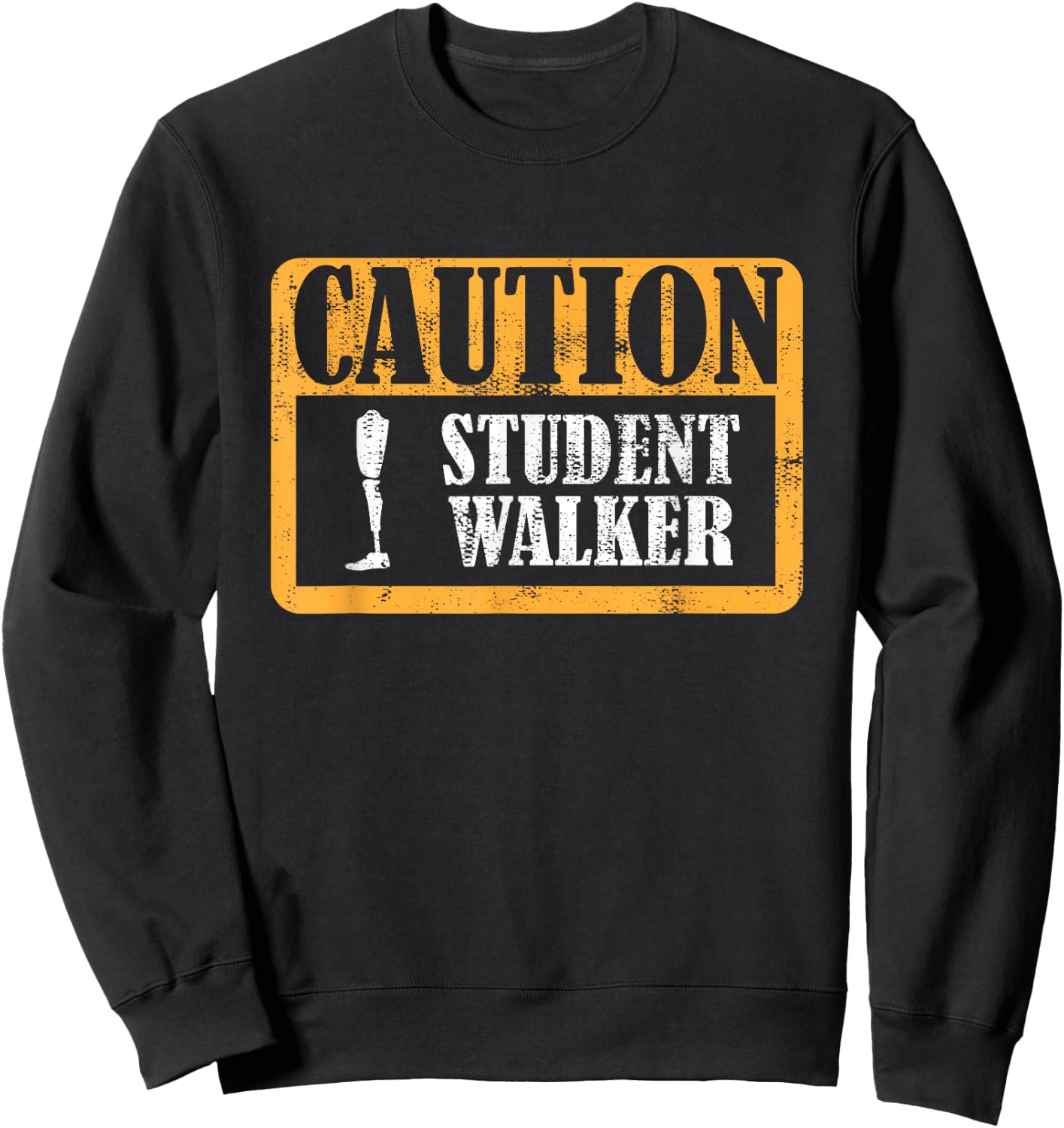 Caution Student Walker Prosthetic Legs Sweatshirt - Sweatshirt | Black