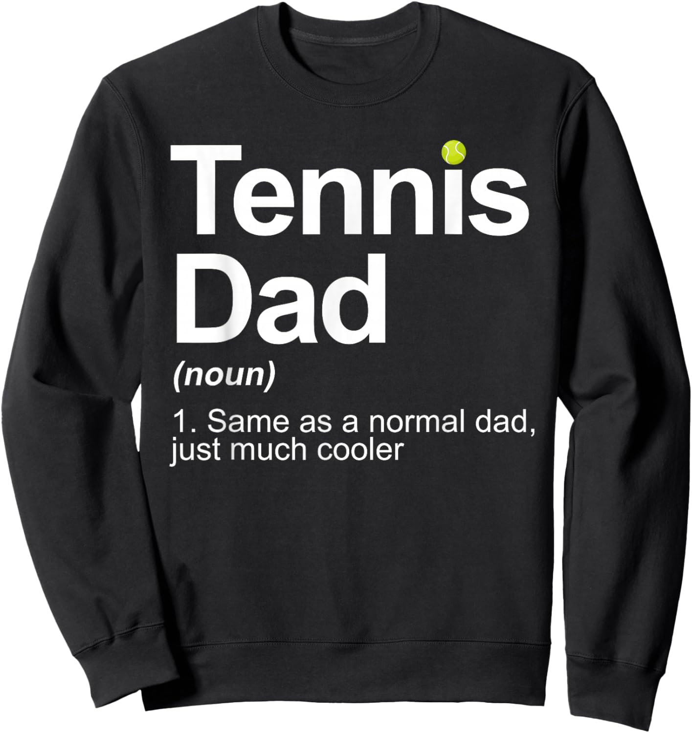 Cool Tennis Novelty Dad Tennis Lover Tennis Player Sweatshirt - Sweatshirt | Black