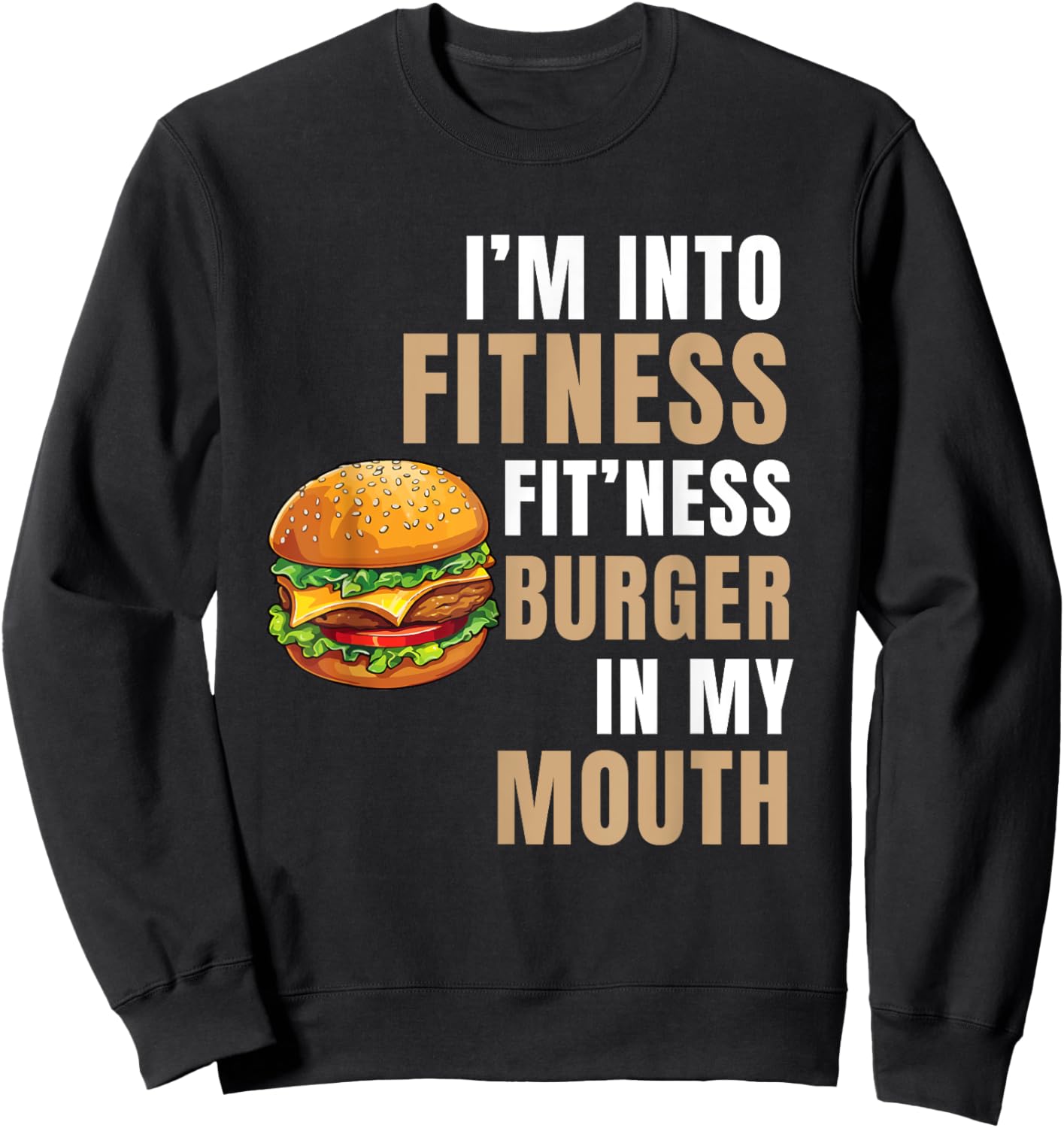 I'm Into Fitness Burger Mouth Funny Hamburger Sweatshirt - Sweatshirt | Black