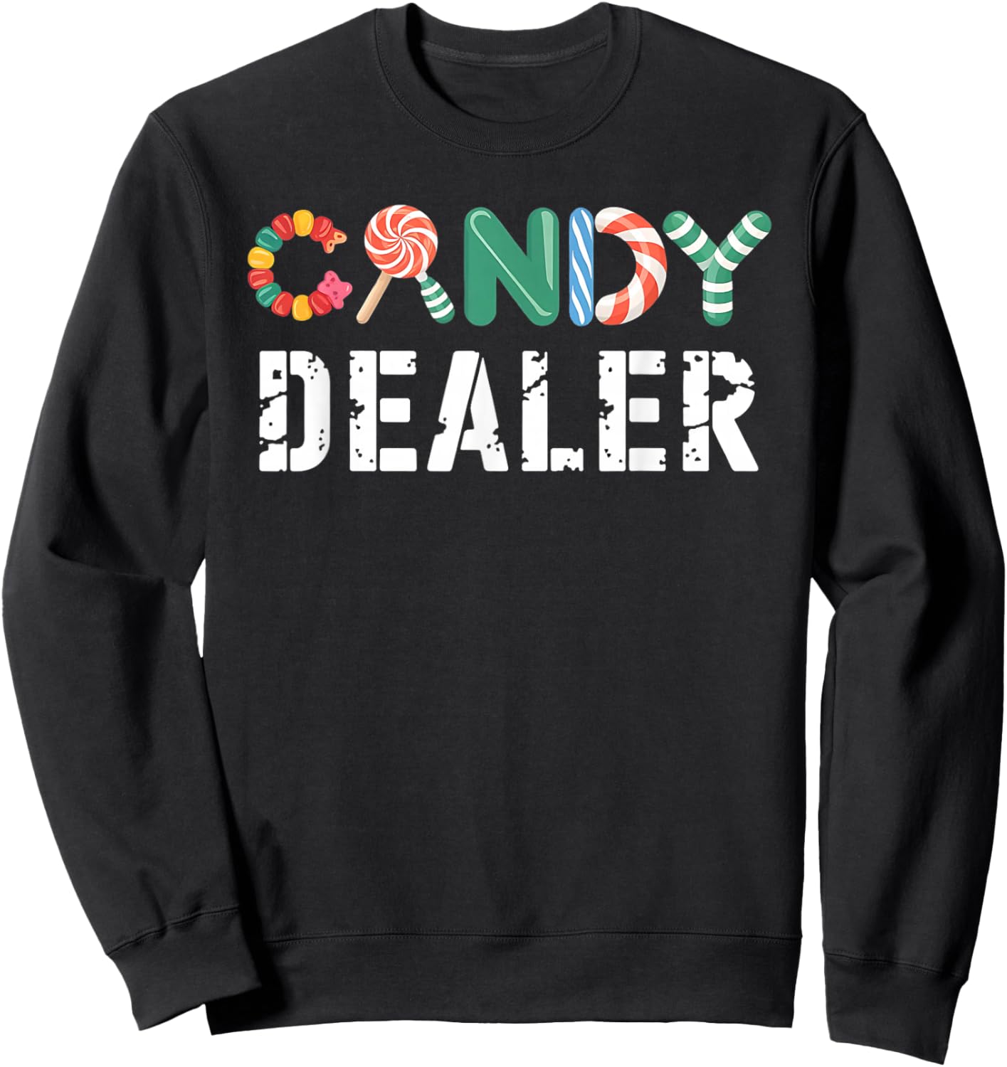 Candy Dealer Colorful Funny for Sweet Lovers Gifts Sweatshirt - Sweatshirt | Black