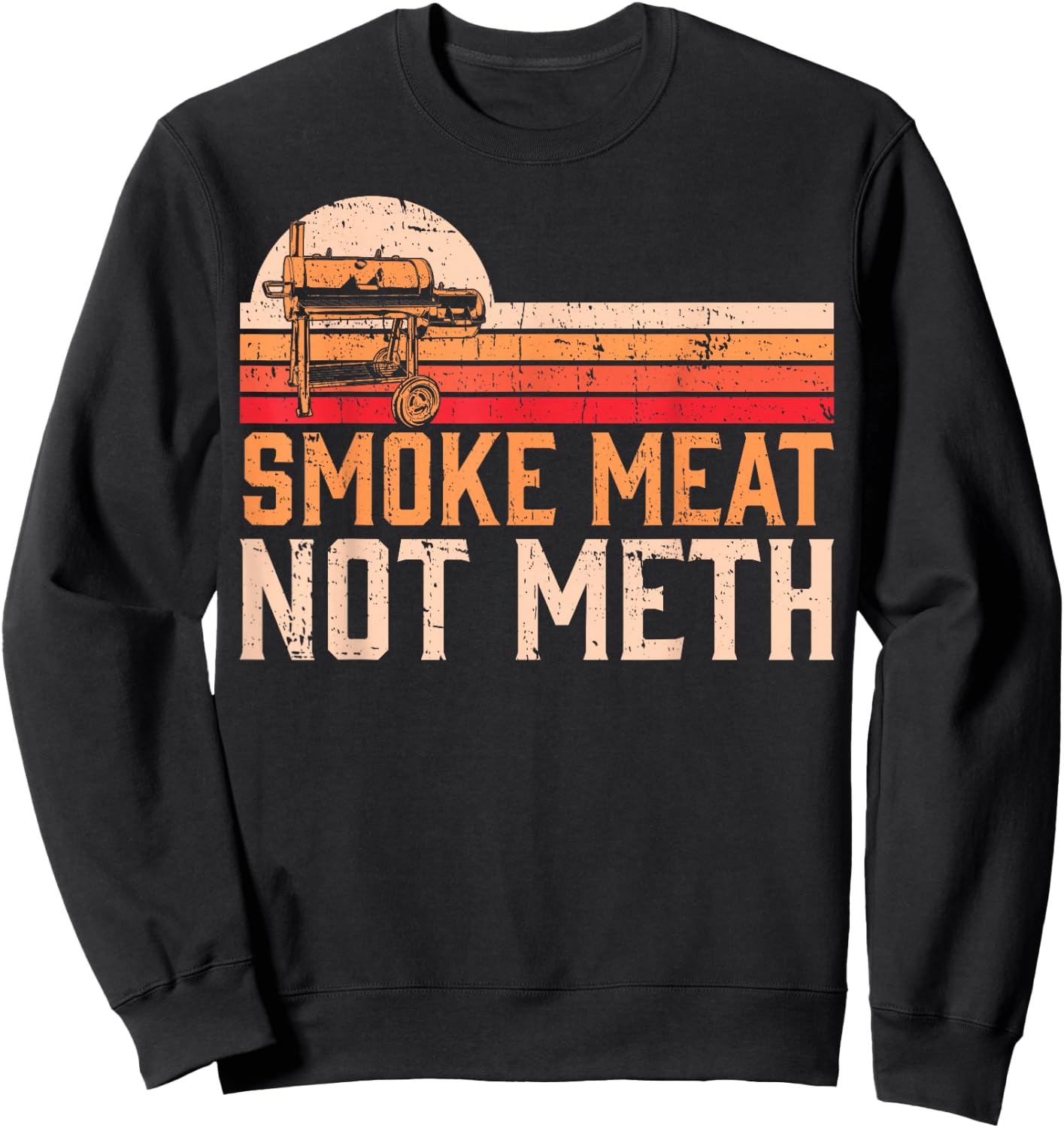 Smoke Meat Not Meth Brisket BBQ Grill Sweatshirt - Sweatshirt | Black