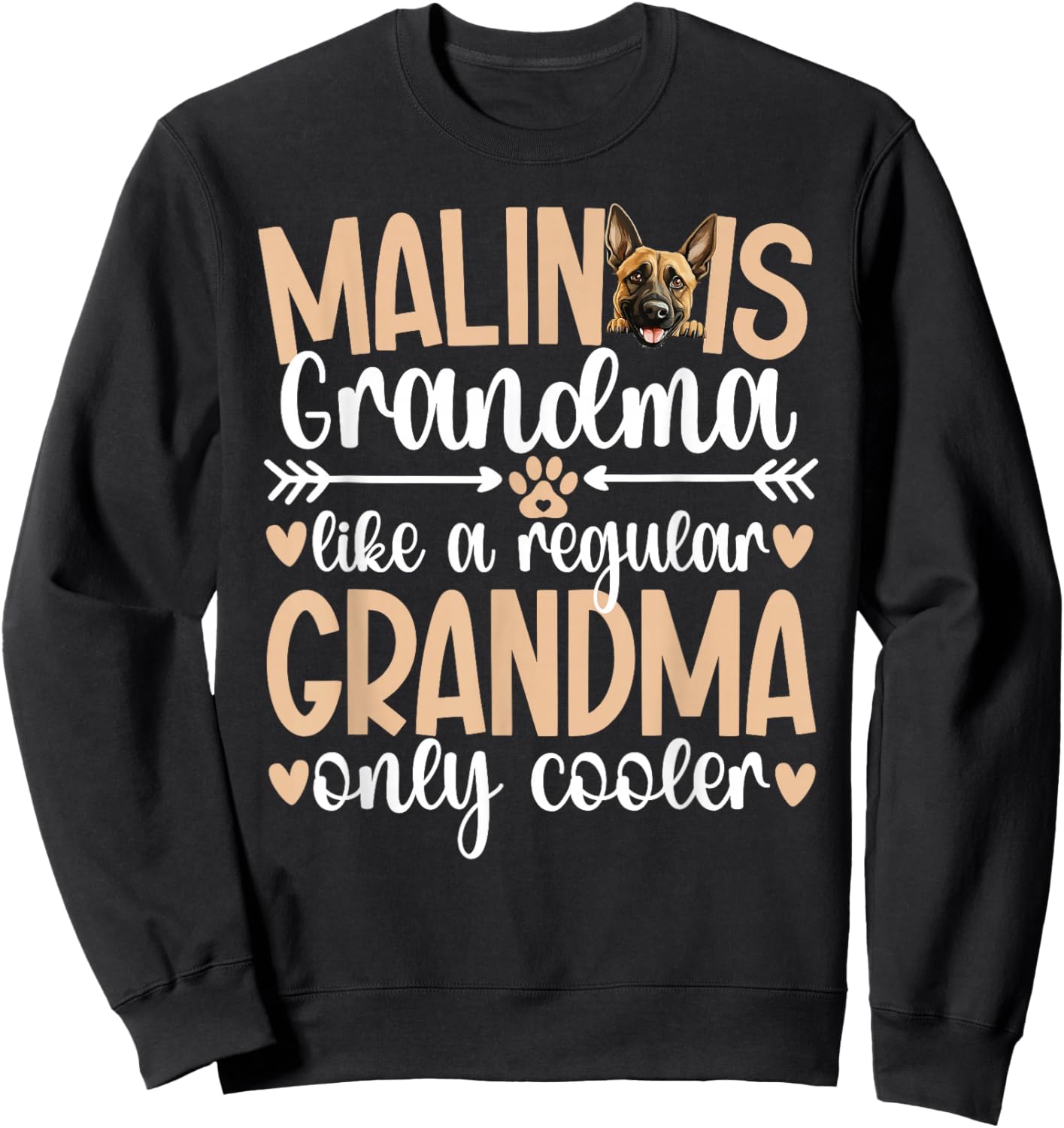 Cool Malinois Grandma Of A Belgian Malinois Grandmother Sweatshirt - Sweatshirt | Black