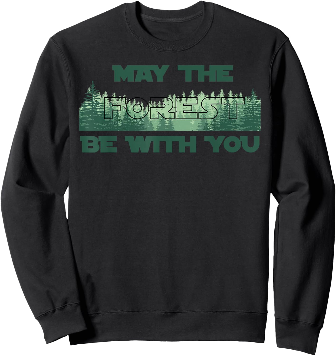 MAY THE FOREST BE WITH YOU | Earth Day Gift Sweatshirt - Sweatshirt | Black