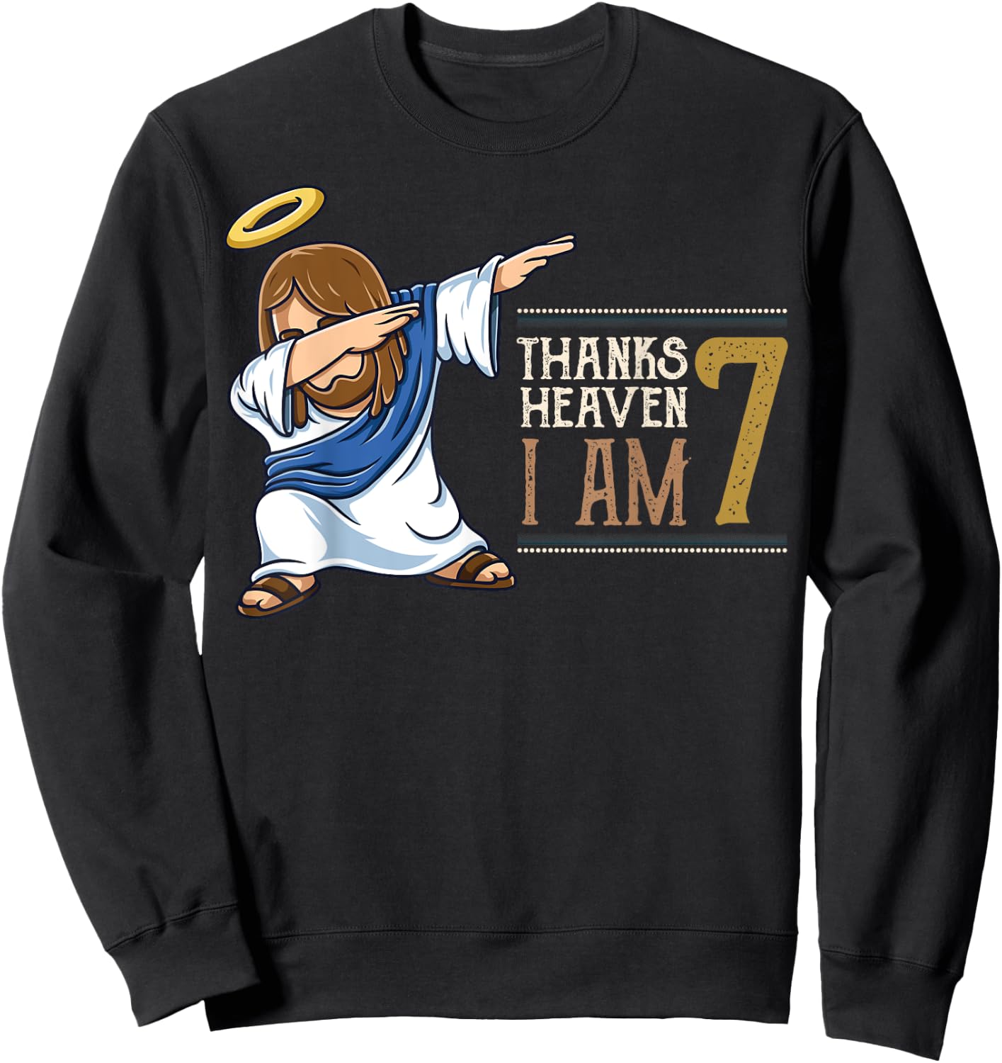 Thanks To Heaven I am 7 Dabbing Jesus Christ 7th Birthday Sweatshirt - Sweatshirt | Black