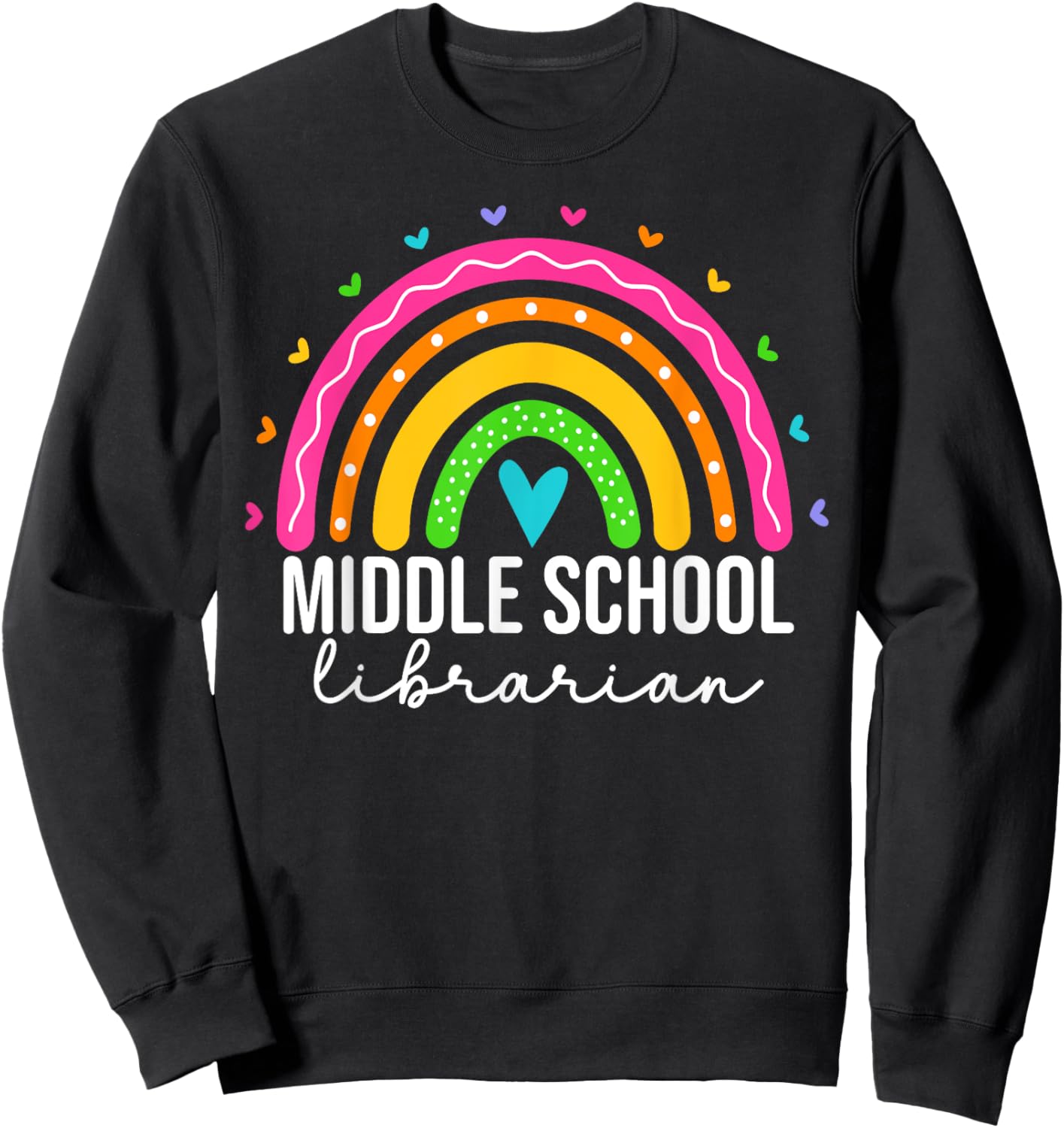 Middle School Librarian Teacher Rainbow Library Sweatshirt - Sweatshirt | Black