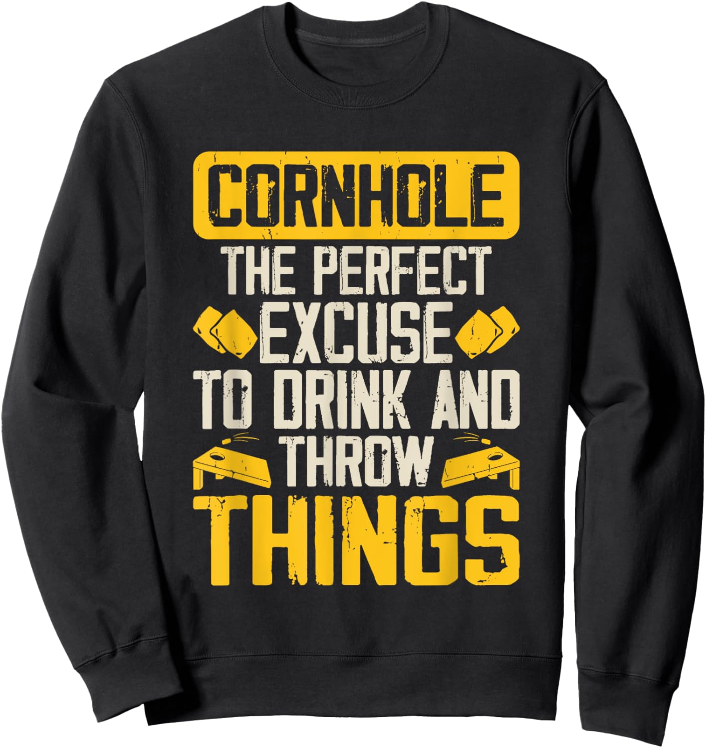 The Perfect Excuse To Drink And Throw Things Funny Cornhole Sweatshirt - Sweatshirt | Black