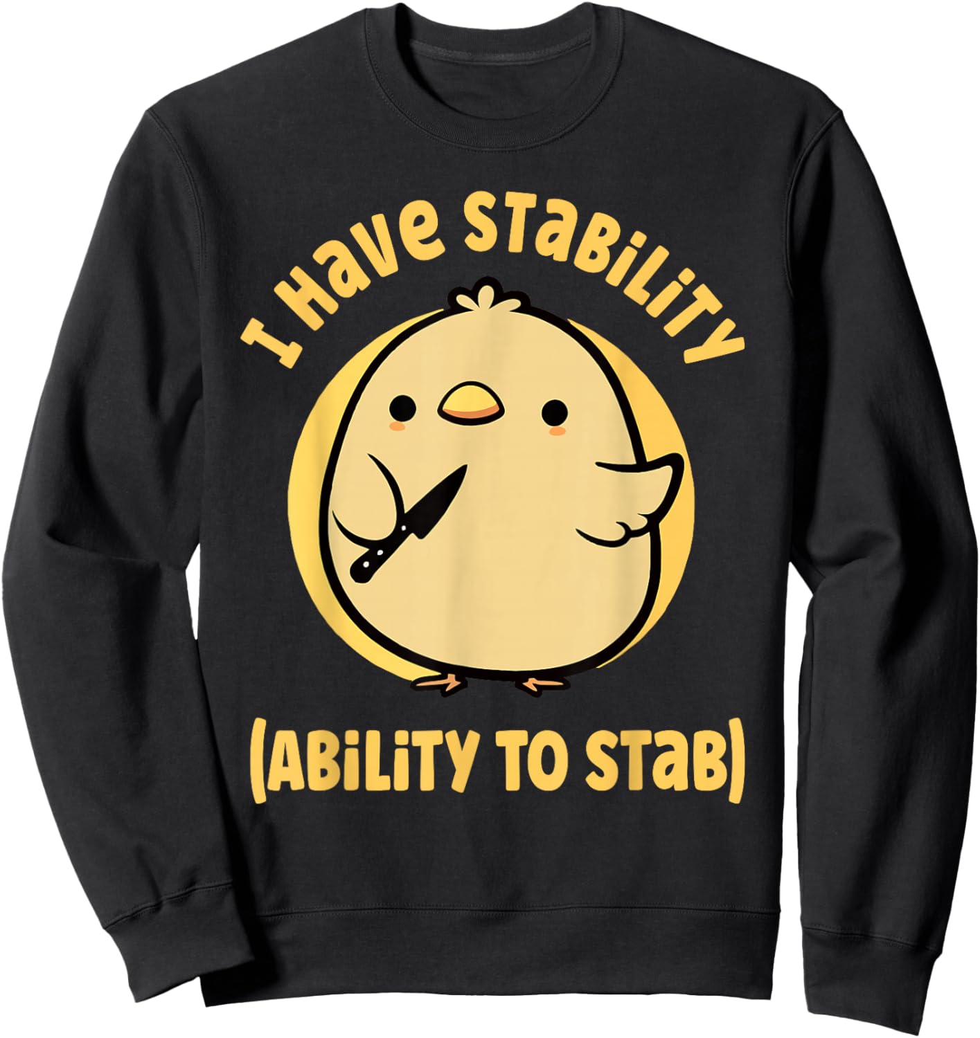 I Have Stability Ability To Stab Sweatshirt - Sweatshirt | Black