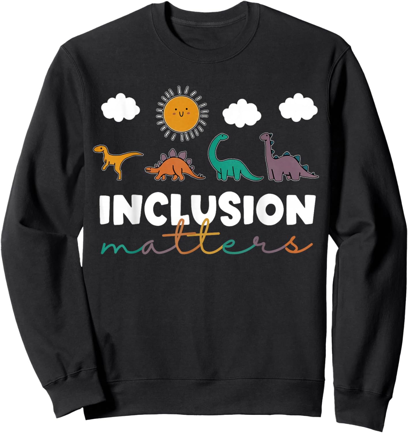 T-Rex Dinosaur Inclusion Matters Special Education Teacher Sweatshirt - Sweatshirt | Black