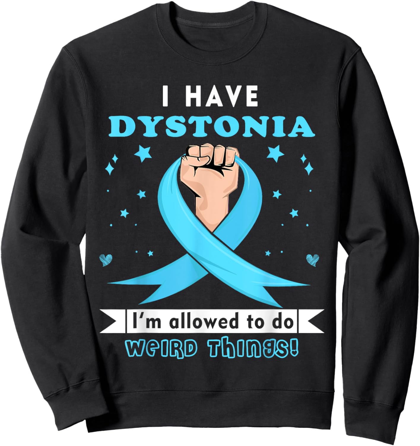 I have Dystonia Awareness Sweatshirt - Sweatshirt | Black