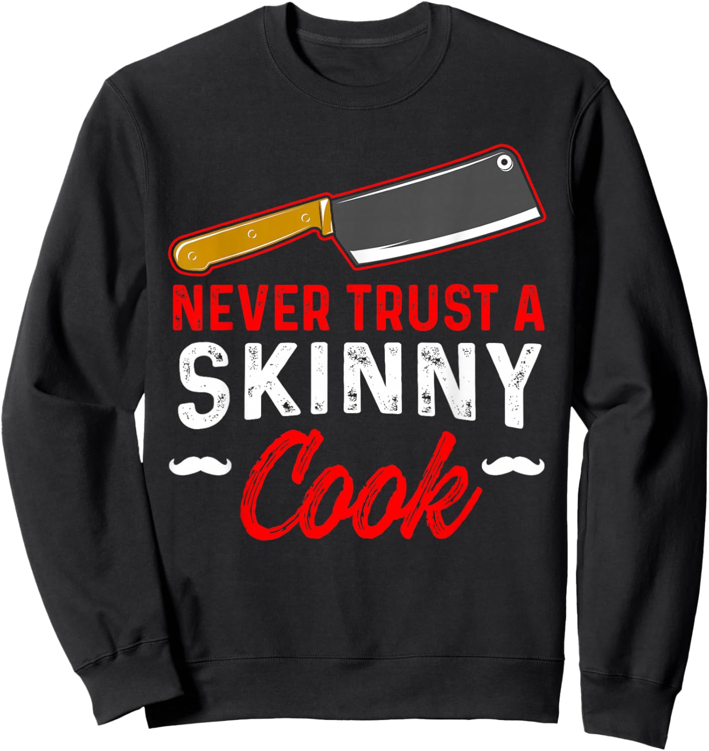 Never Trust A Skinny Cook Sweatshirt - Sweatshirt | Black