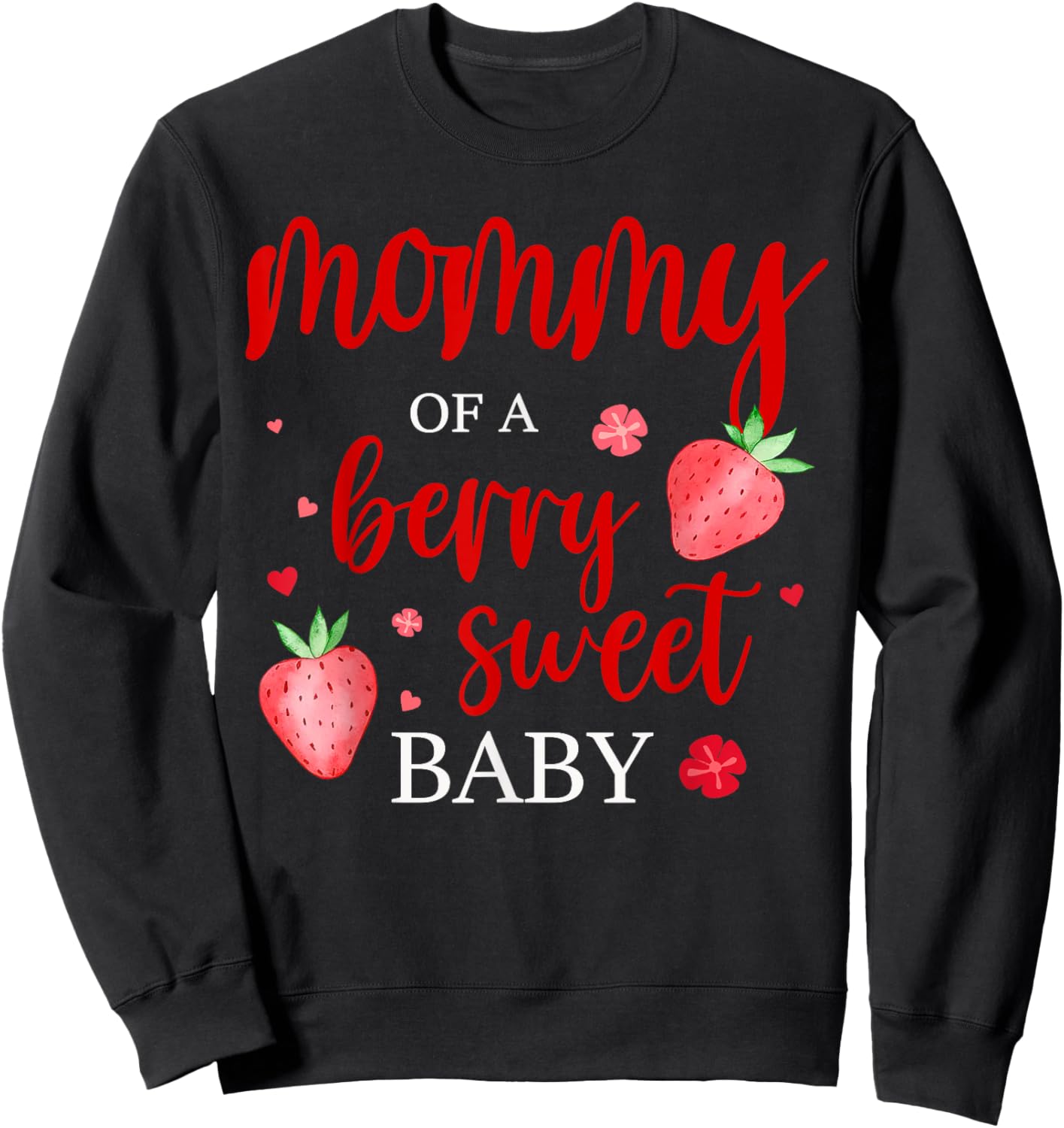 Mommy Of A Berry Sweet One Strawberry Baby First Birthday Sweatshirt - Sweatshirt | Black
