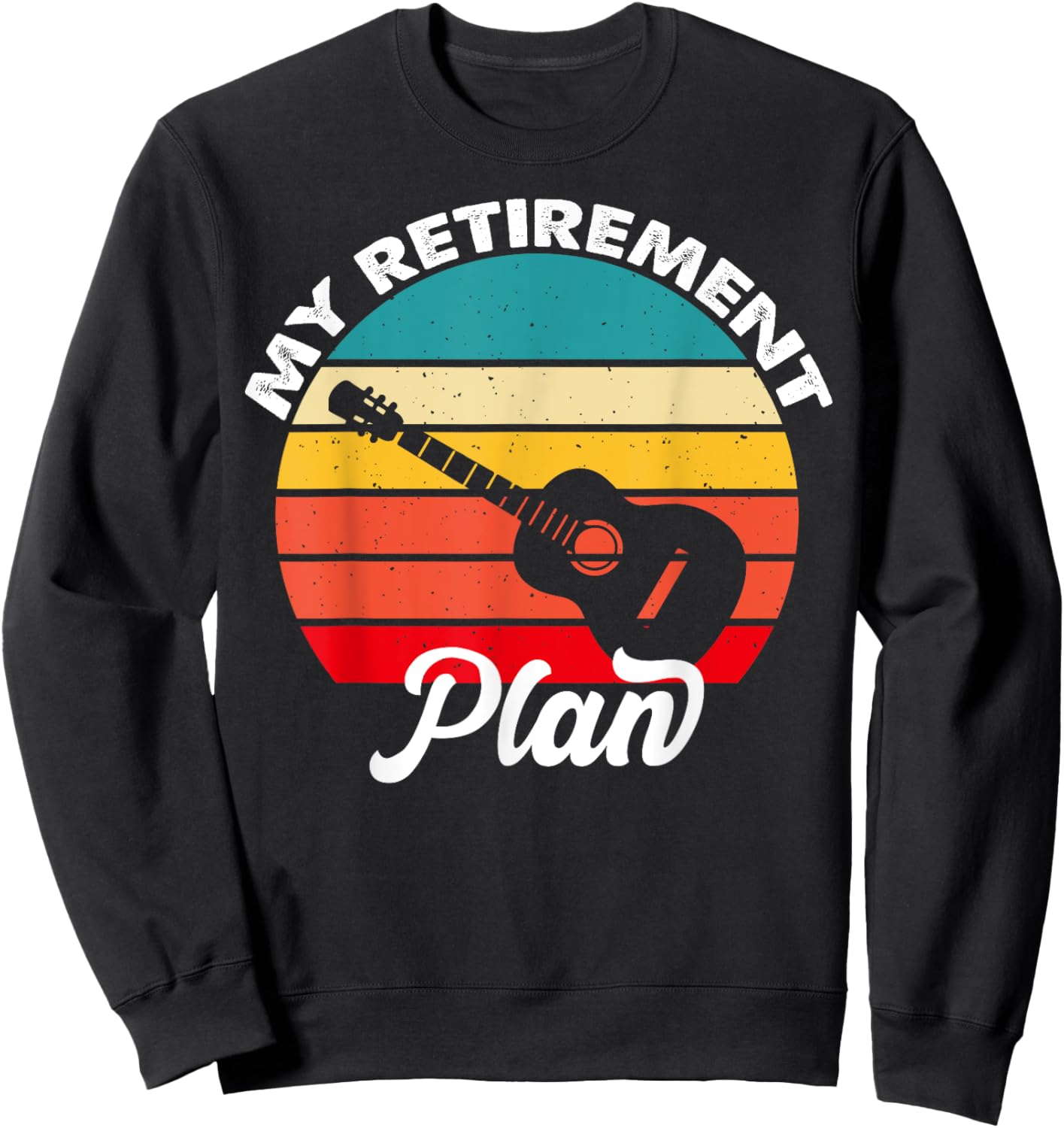 My Retirement Plan Guitar Players Sweatshirt - Sweatshirt | Black