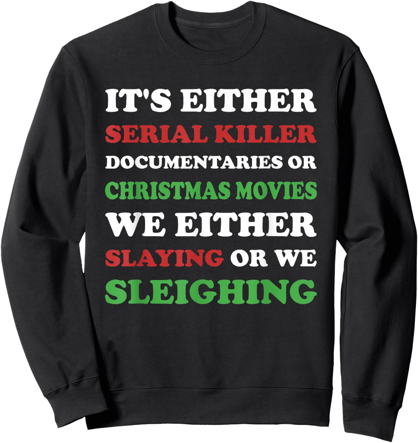 Slaying or Sleighing - Funny True Crime Christmas Sweatshirt - Sweatshirt | Black
