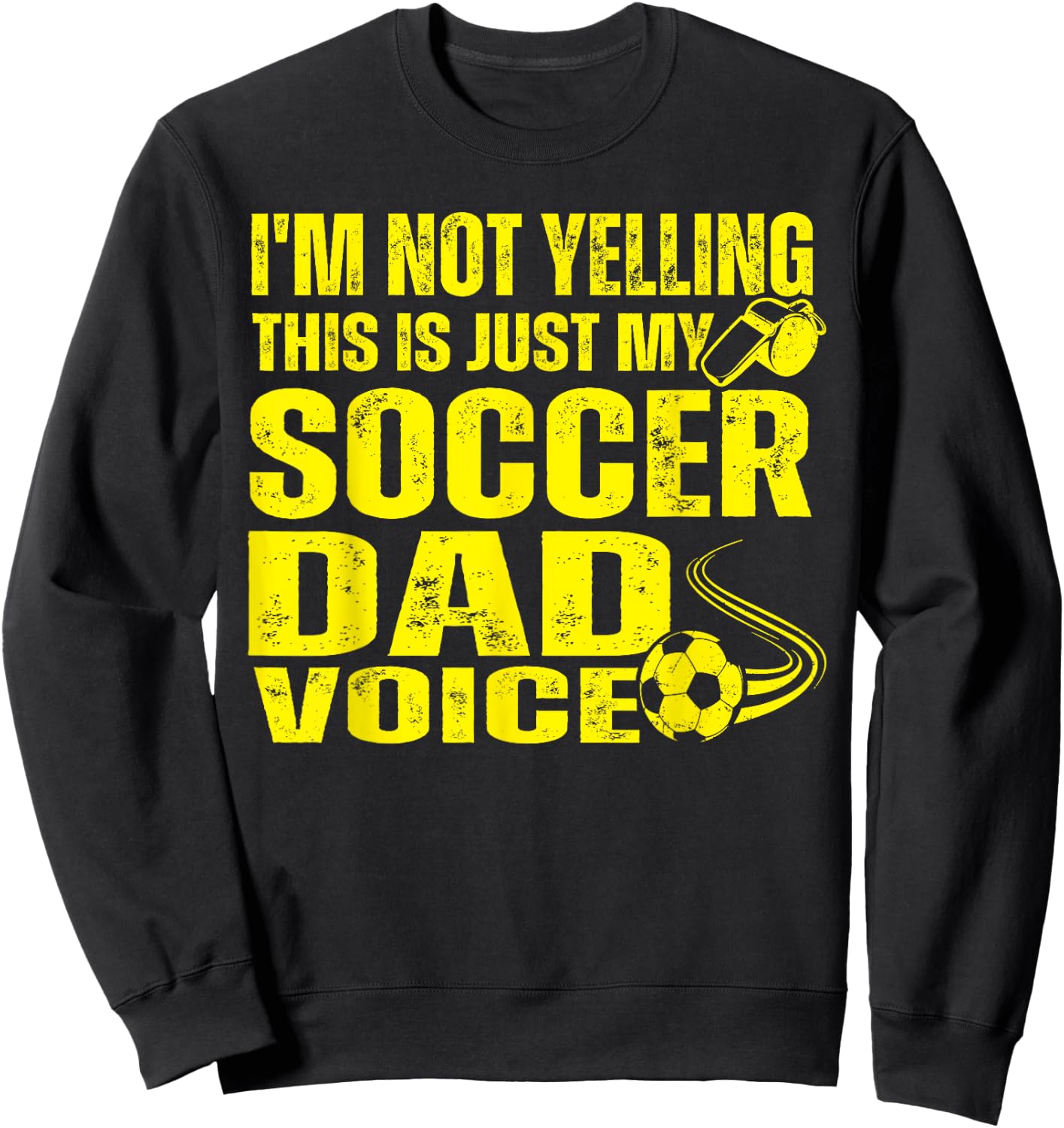 Funny I'm Not Yelling This Is Just My Soccer Dad Voice Sweatshirt - Sweatshirt | Black