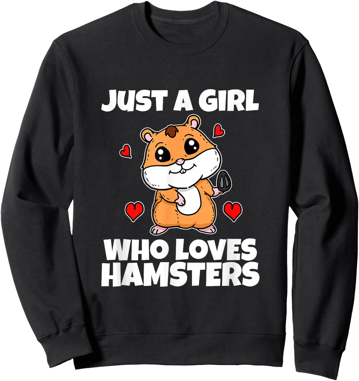 Just A Girl Who Loves Hamsters Funny Hamster Costume Sweatshirt - Sweatshirt | Black