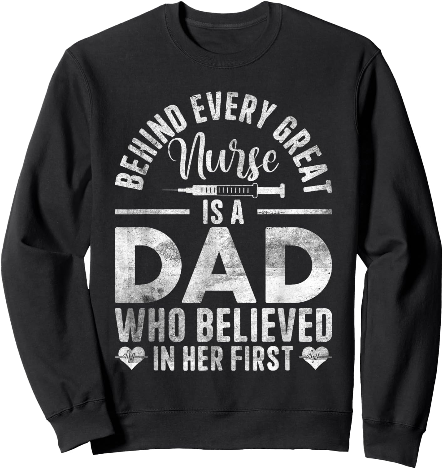 Behind Every Great Nurse Is A Dad | Father Nursing Nurse Dad Sweatshirt - Sweatshirt | Black