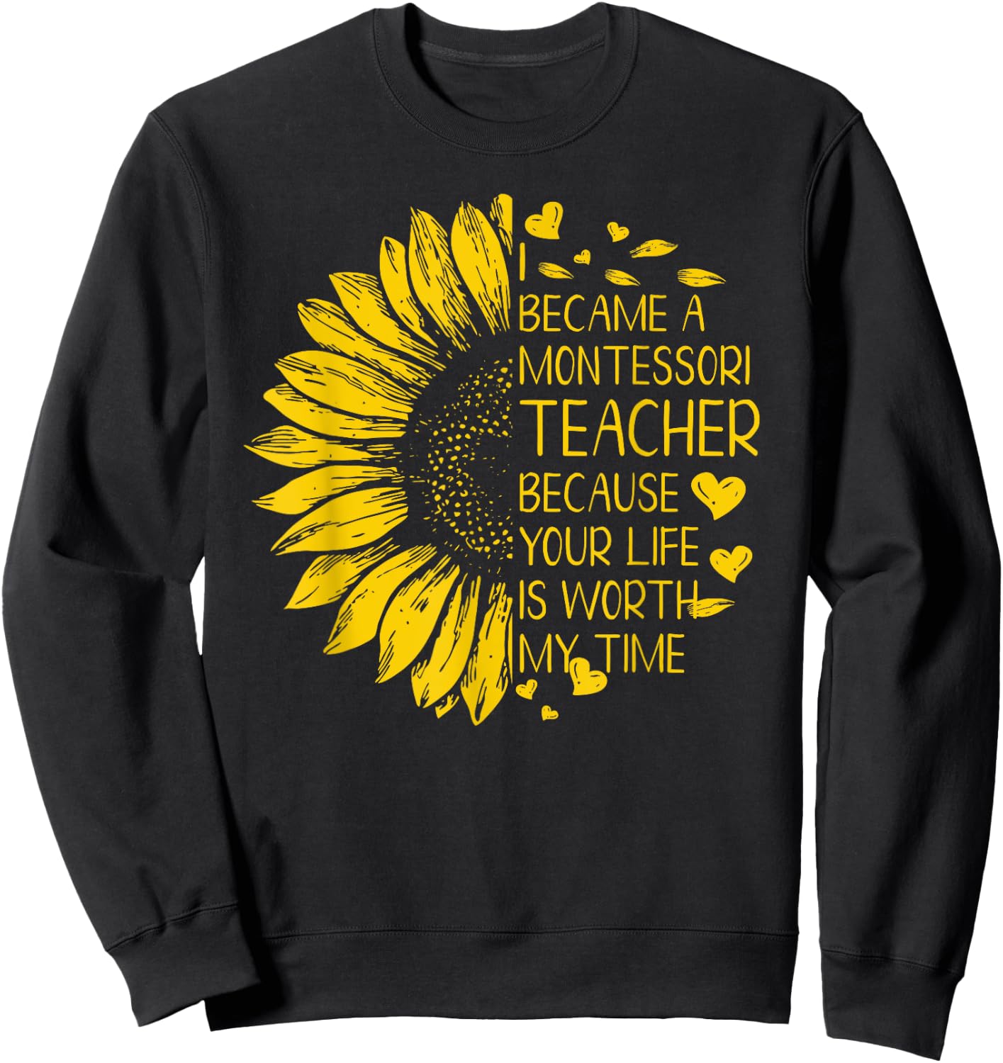 I Became A Montessori Teacher Because Your Life Gift Women Sweatshirt - Sweatshirt | Black