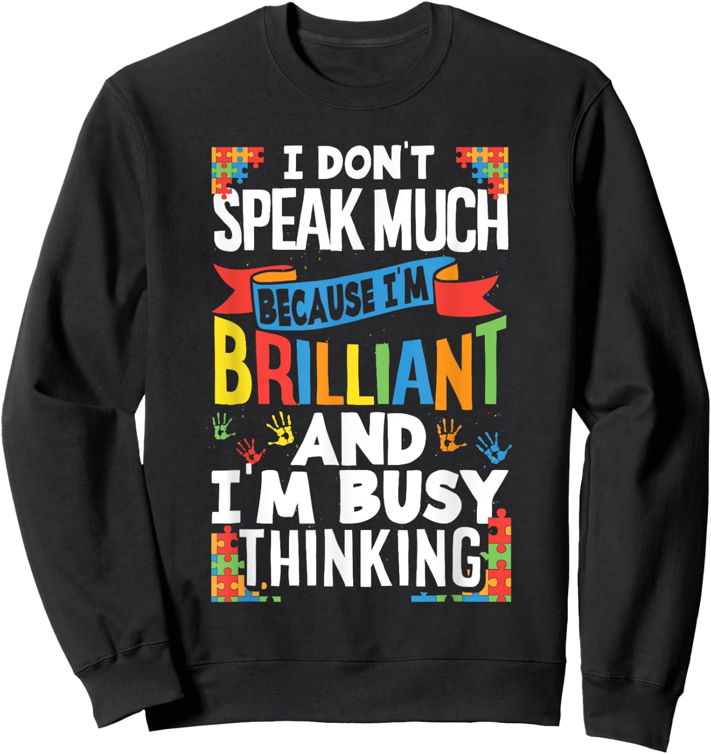 I Don't Speak Much Because I'm Brilliant Autistic Kid Autism Sweatshirt - Sweatshirt | Black