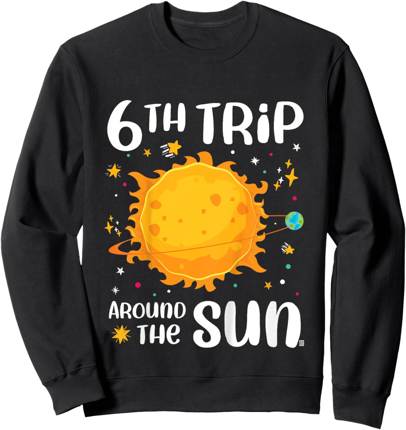 6th Birthday 6th Trip Around The Sun Sweatshirt - Sweatshirt | Black