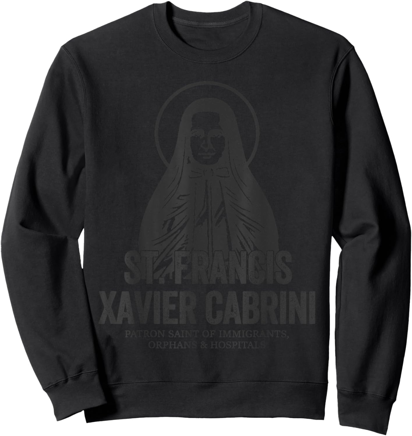 Catholicism St. Francis Xavier Cabrini Jesus Christian Saint Sweatshirt - Sweatshirt | Black