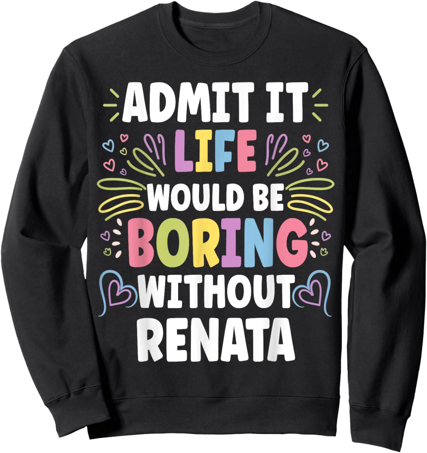 RENATA Personalized Name Funny Cute Custom RENATA Name Sweatshirt - Sweatshirt | Black