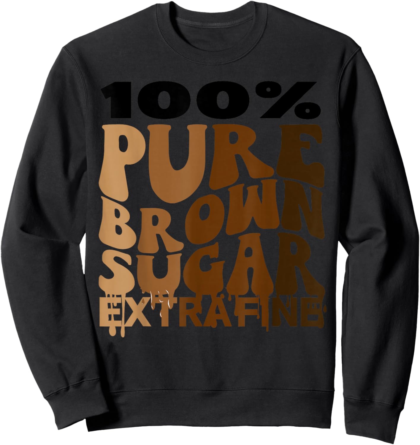 Black History Month Melanin 100 Pure Brown Sugar Extra Fine Sweatshirt - Sweatshirt | Black