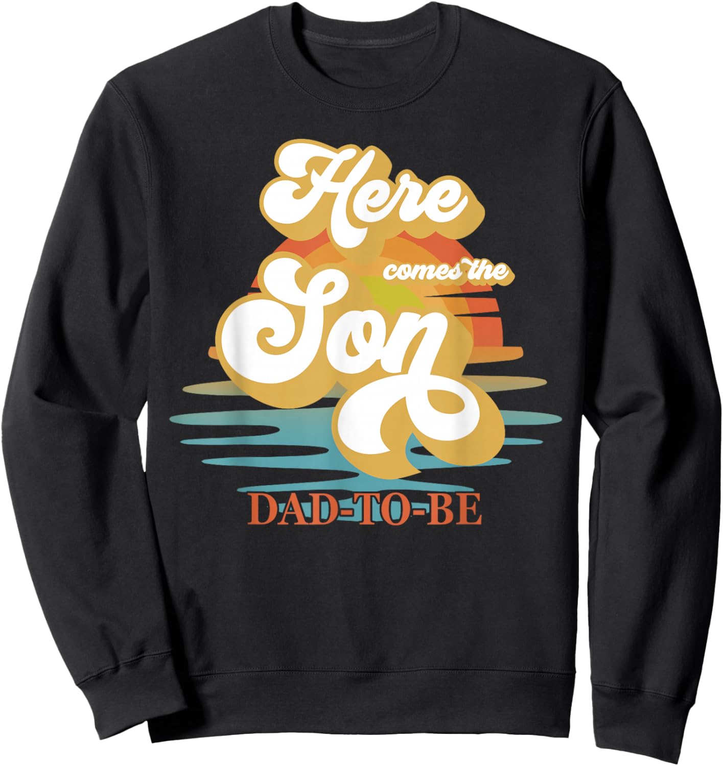 Dad Daddy Here Comes The Son Baby Shower Family Matching Sweatshirt - Sweatshirt | Black