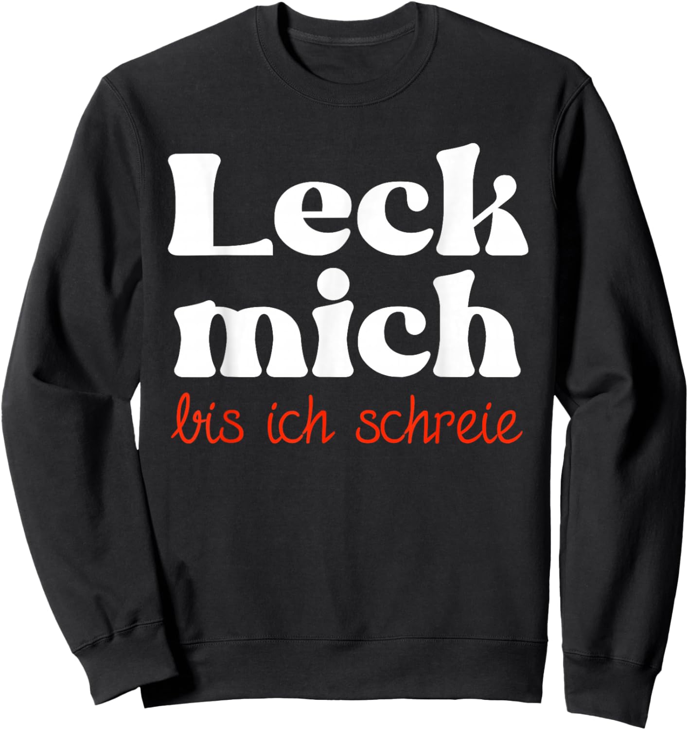 Leck mich bis ich schreie zweideutig lustiges Sex Motiv Sweatshirt - Sweatshirt | Black