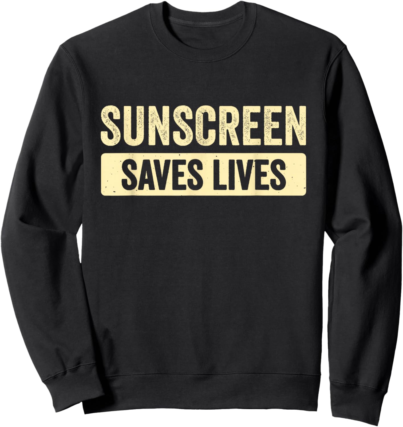 Sunscreen Saves Lives Sweatshirt - Sweatshirt | Black