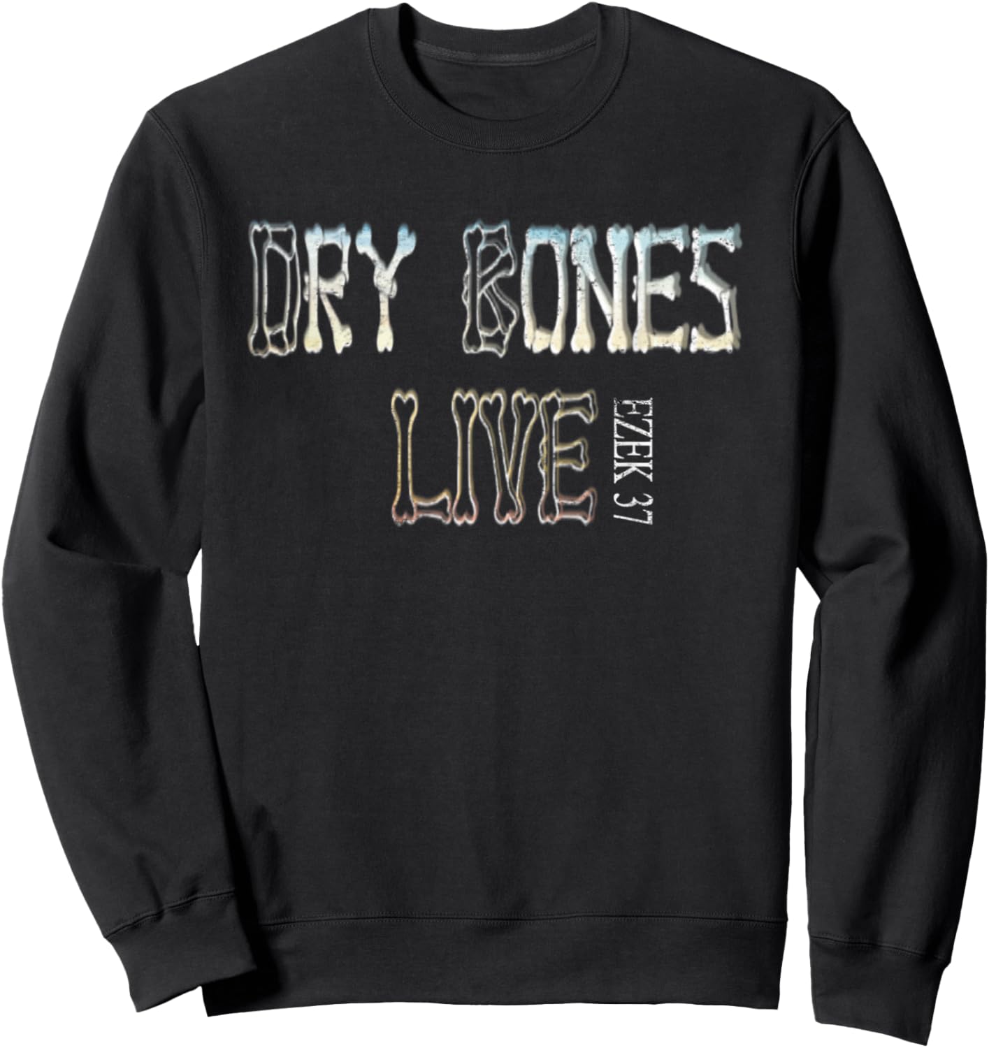Dry Bones Rattle Hear Word Of The Lord Cool Christian Faith Sweatshirt - Sweatshirt | Black