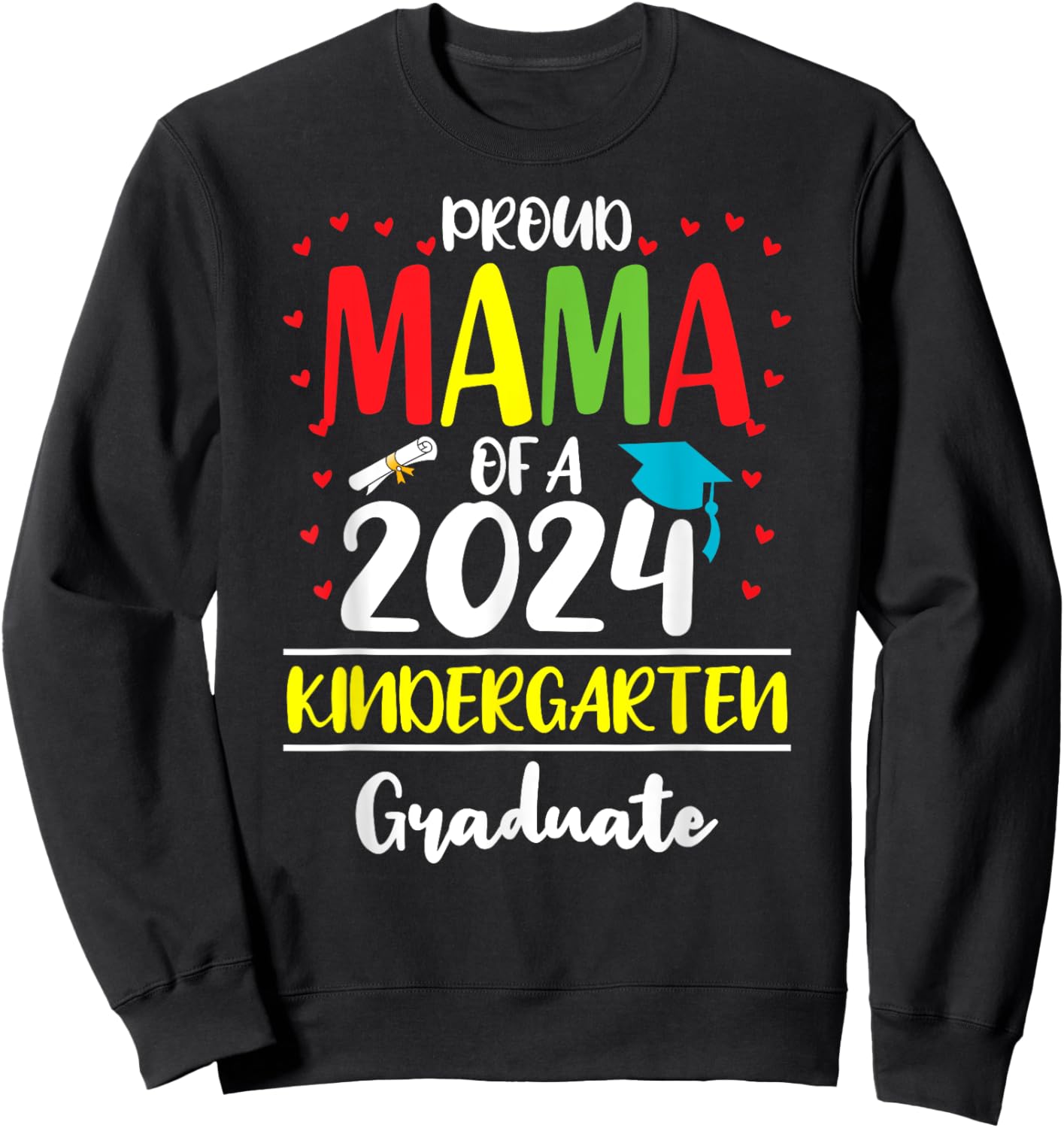 Funny Proud Mama of a Class of 2024 Kindergarten Graduate Sweatshirt - Sweatshirt | Black