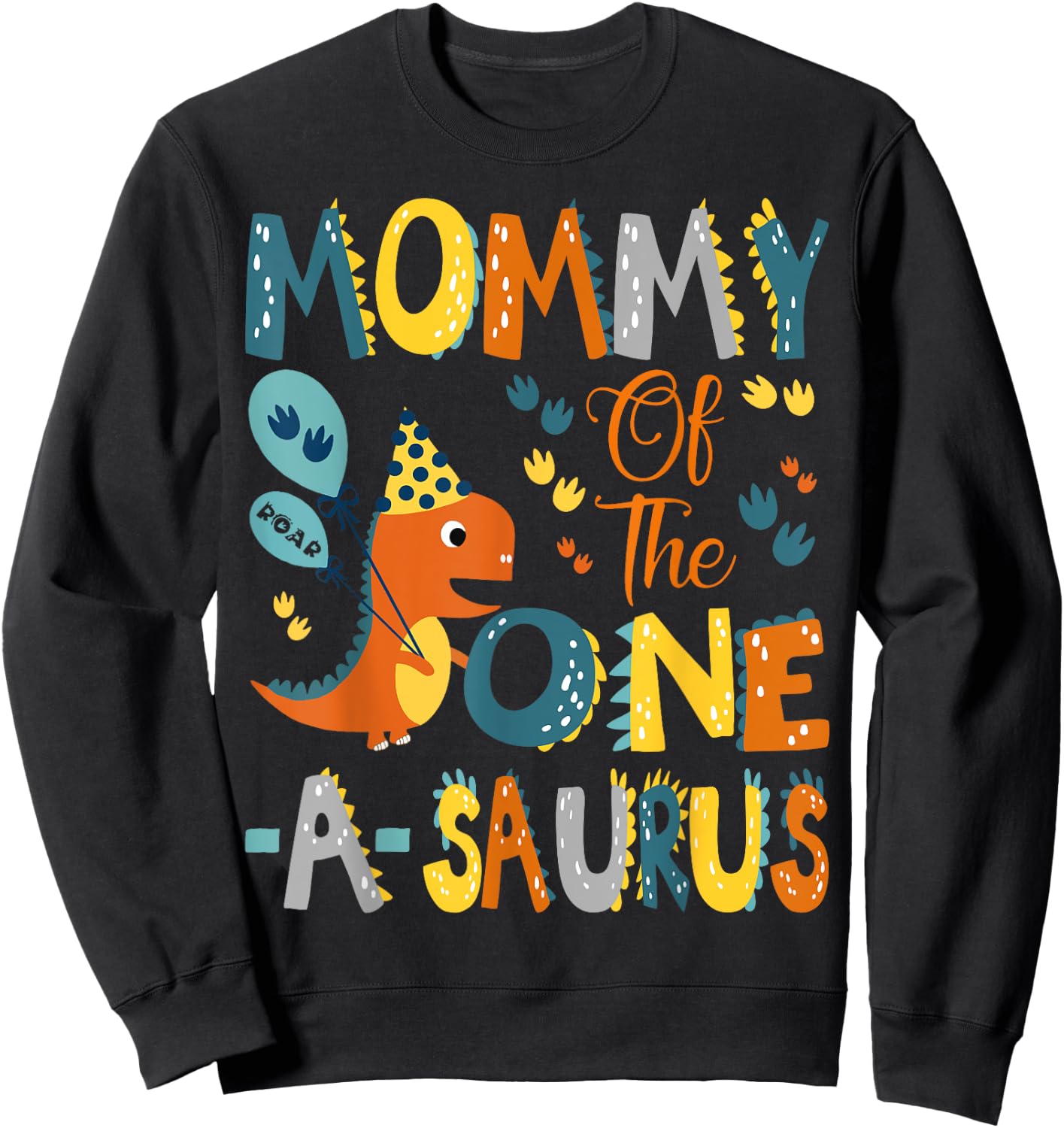 Mommy Of The One-A-Saurus 1St Birthday Dinosaur Party Sweatshirt - Sweatshirt | Black