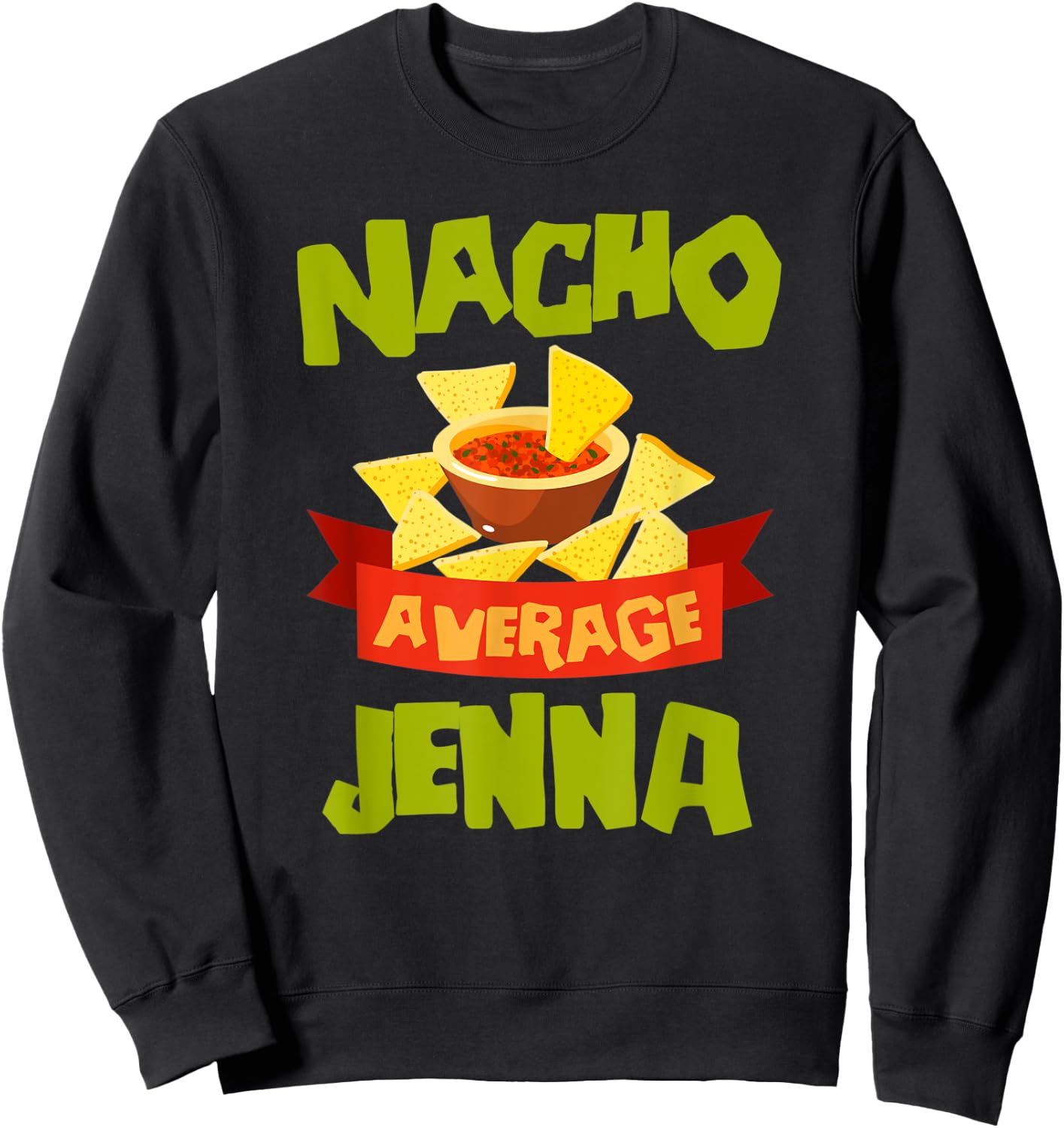 NACHO AVERAGE JENNA Funny Birthday Personalized Name Gift Sweatshirt - Sweatshirt | Black