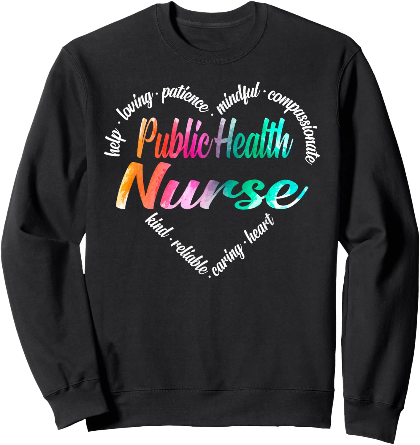 Public Health Nurse Heart Word Cloud Watercolor Rainbow Sweatshirt - Sweatshirt | Black