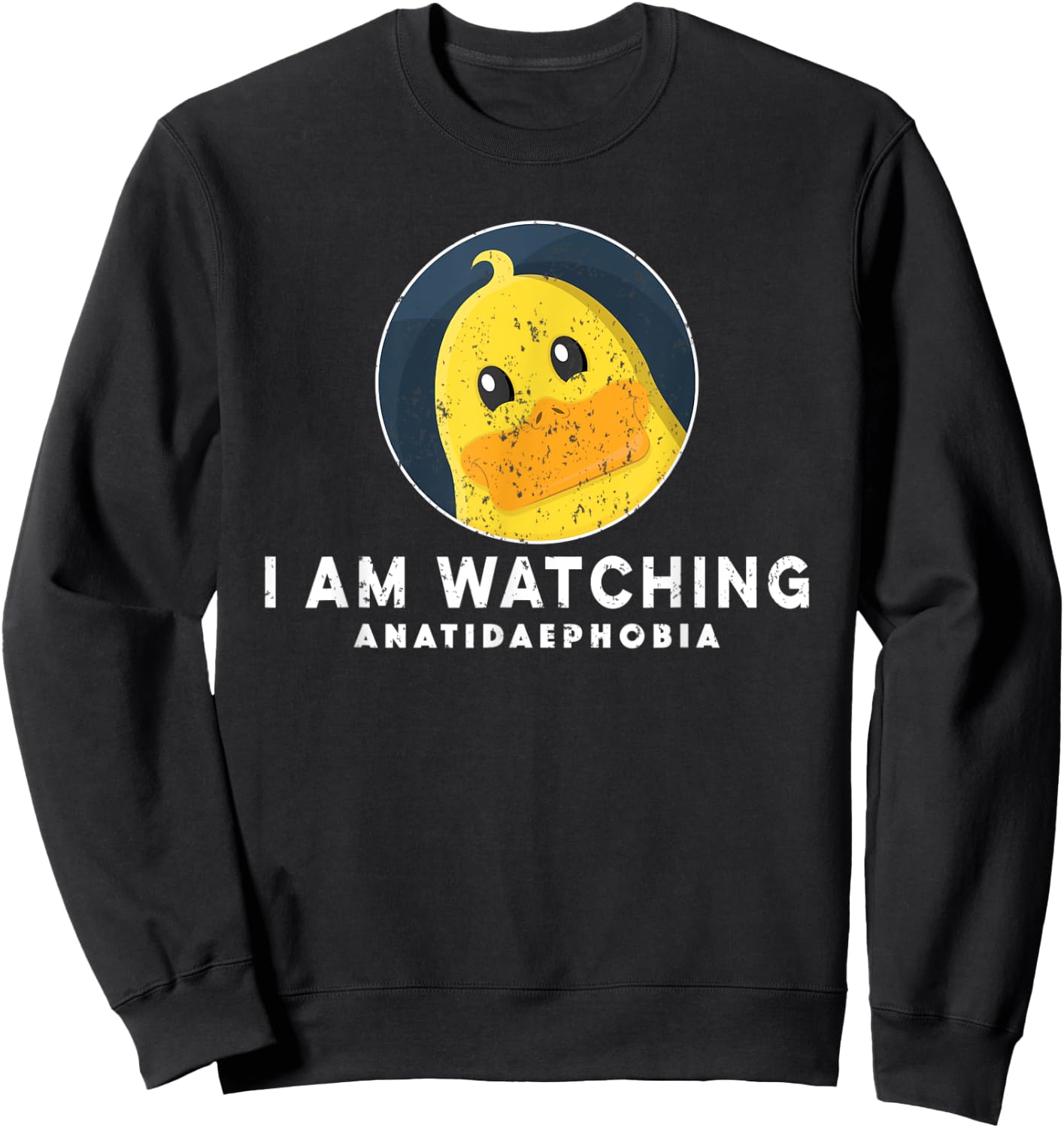 Fear of Ducks Funny Anatidaephobia I'm Watching Funny Ducks Sweatshirt - Sweatshirt | Black