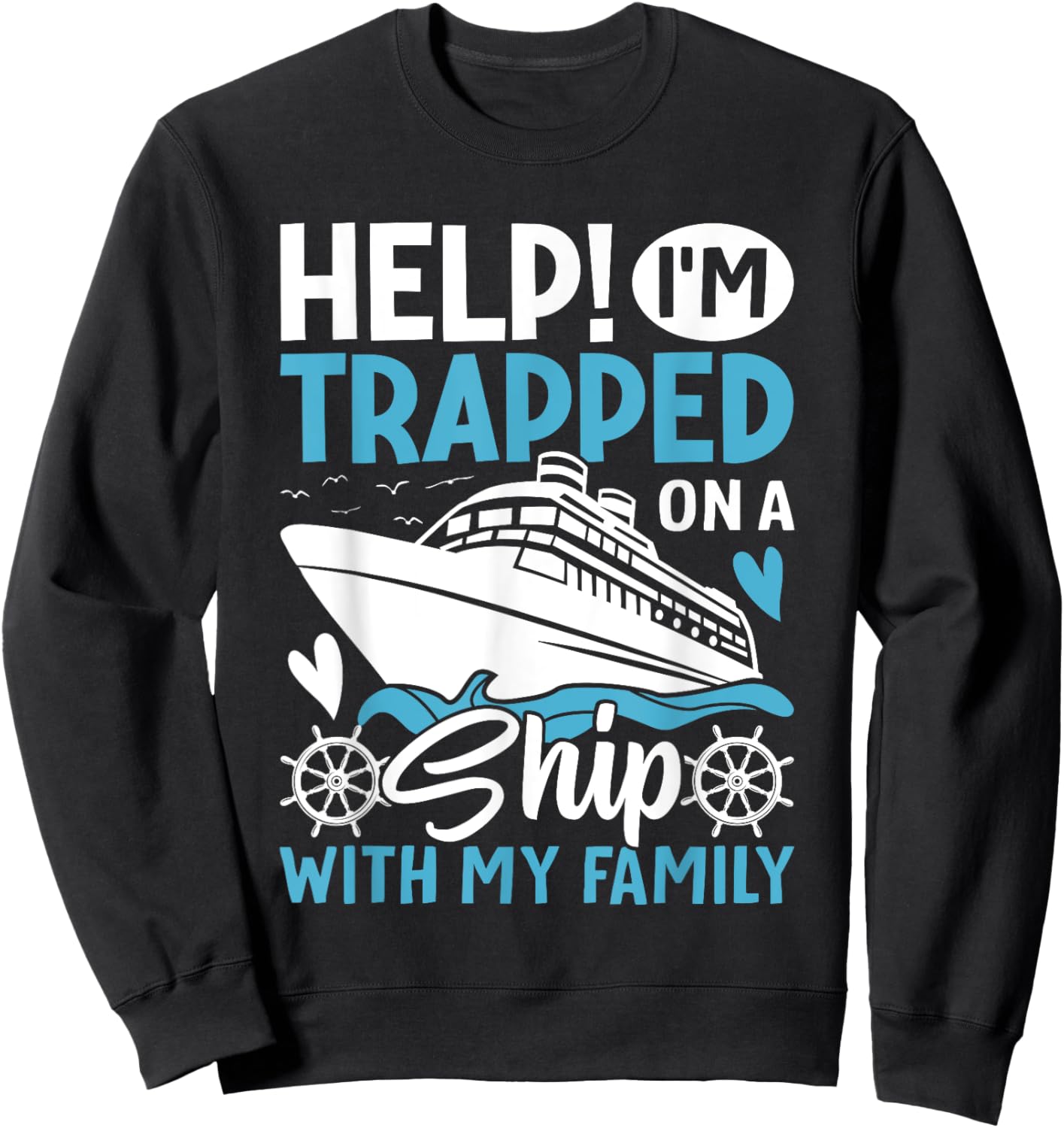 Help! I'm Trapped On A Ship With My Family | Family Cruise Sweatshirt - Sweatshirt | Black