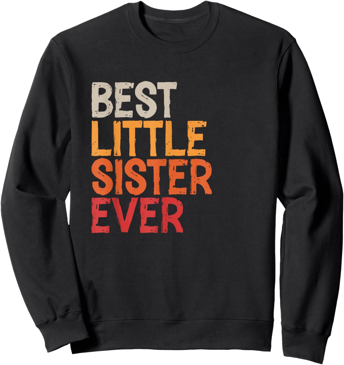 Best Little Sister Ever Sibling Retro Vintage Little Sister Sweatshirt - Sweatshirt | Black
